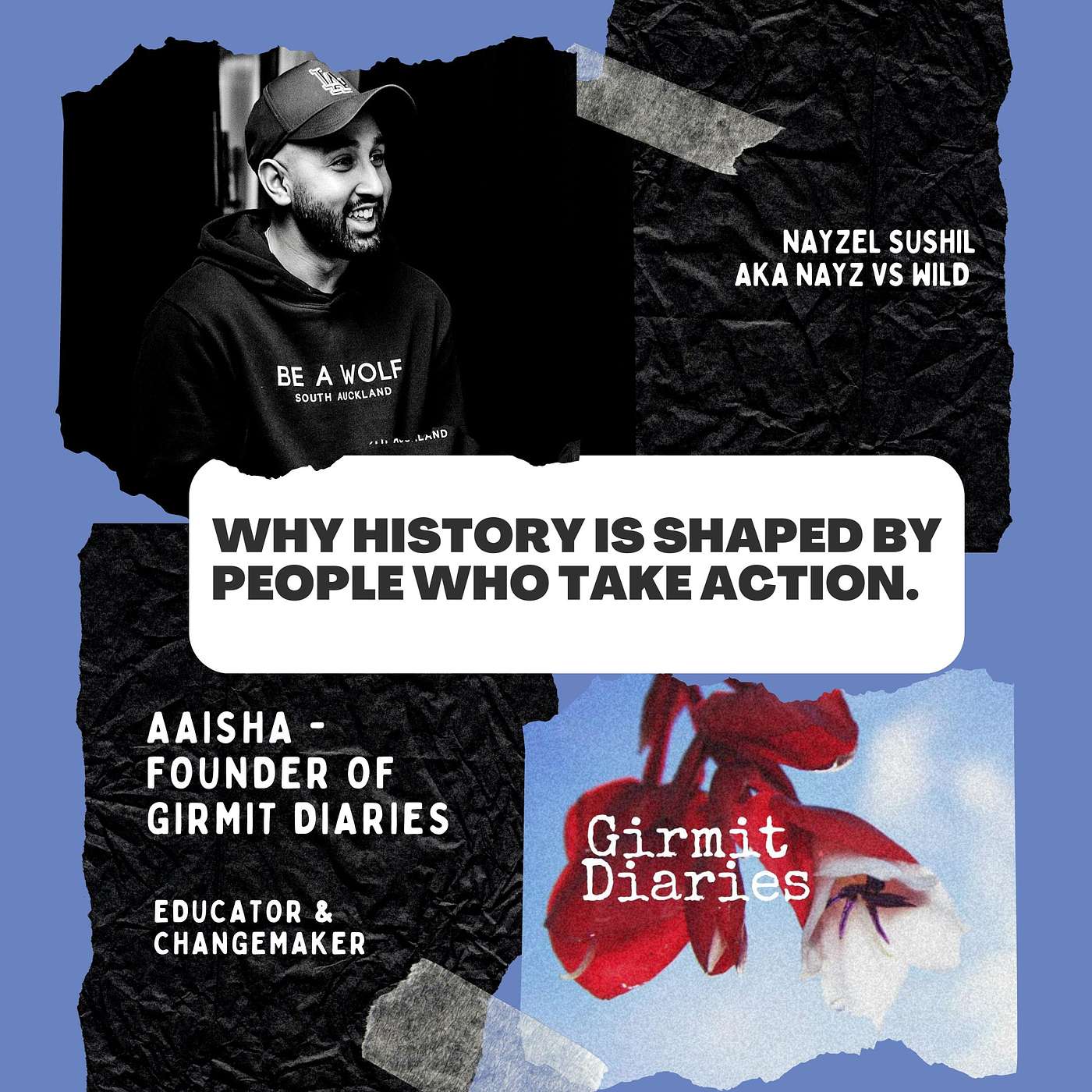 #13 - Why history is shaped by people who take action? Guest: Aaisha - Girmit Diaries | Be A Wolf - Sessions