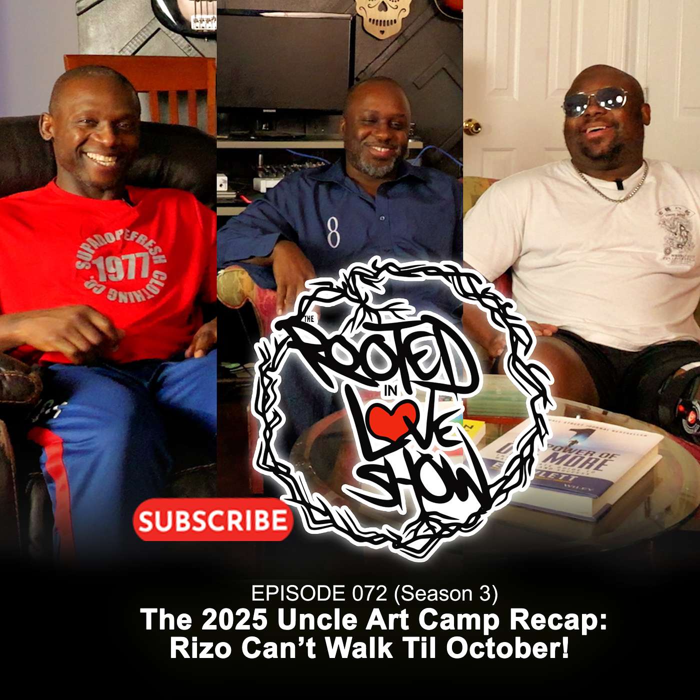 Rooted In Love Season 3 Ep 072 The 2025 Uncle Art Camp Recap: Rizo Can't Walk Til October! episode artwork