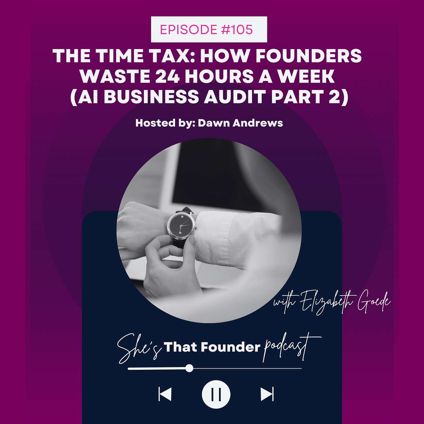 105 | The Time Tax: How Founders Waste 24 Hours a Week (AI Business Audit Part 2)