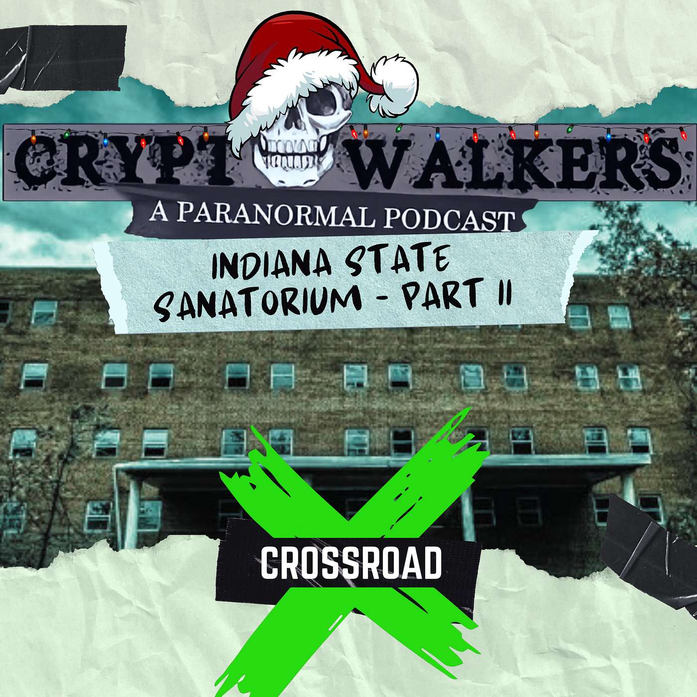 10: PART II - The Indiana State Sanatorium with Crossroad X 10: PART II - The Indiana State Sanatorium with Crossroad X
