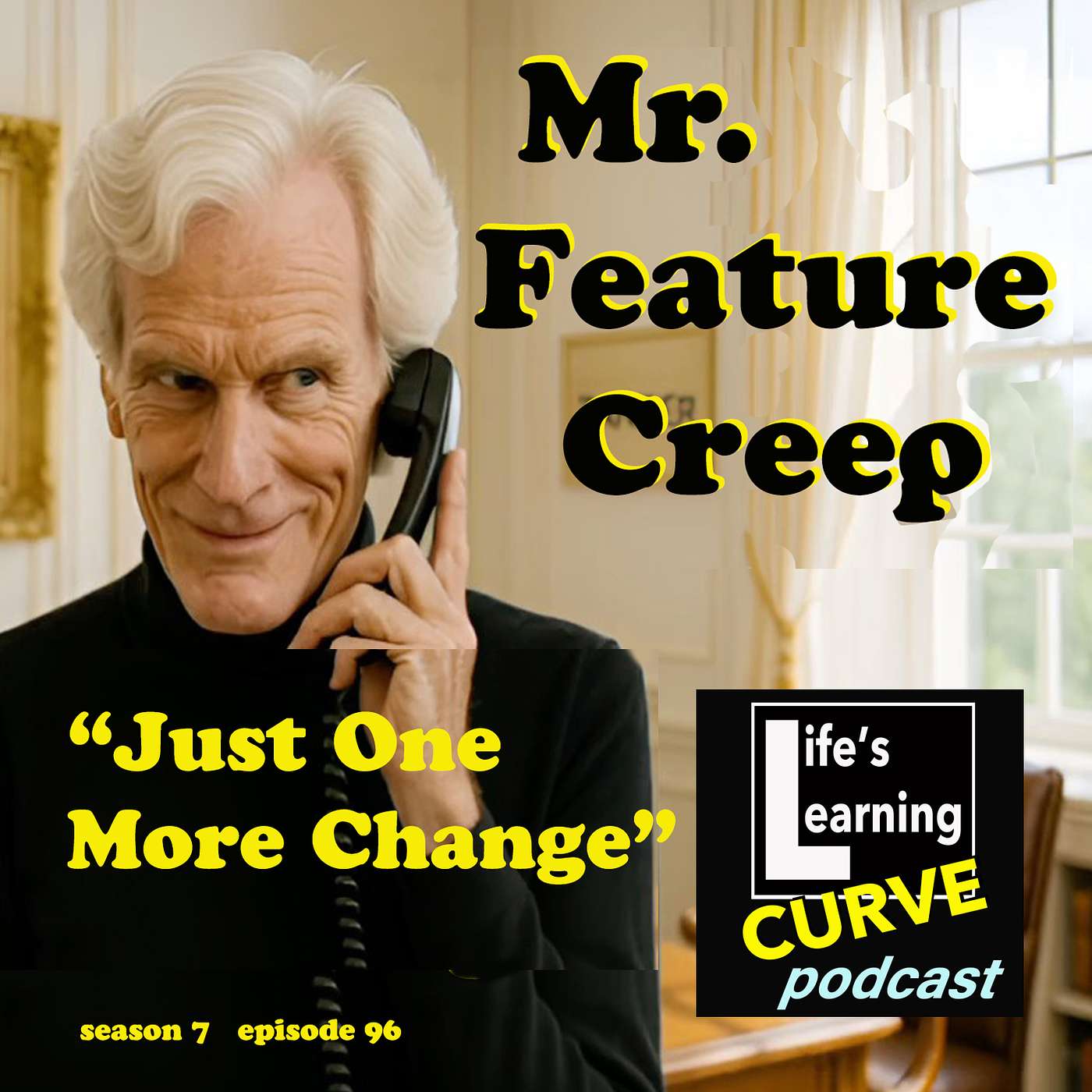 Mr. Feature Creep: Just One More Change