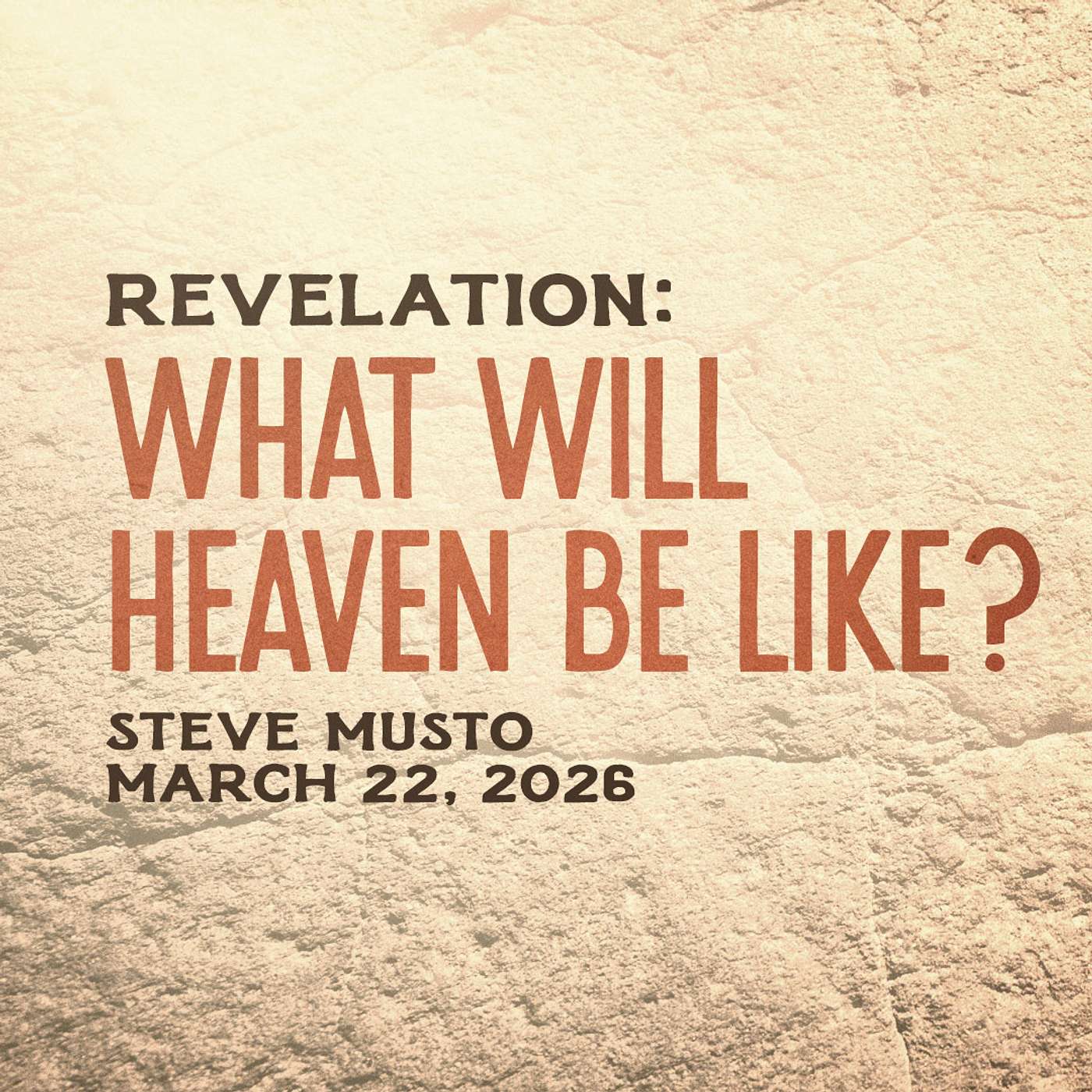 What Will Heaven Be Like?  • Revelation 21-22:5 • Steve Musto