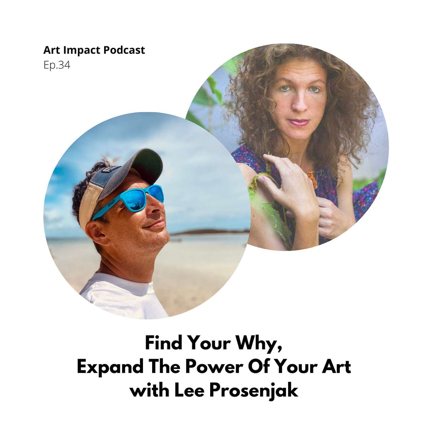 Find Your Why, Expand The Power Of Your Art with Lee Prosenjak #34