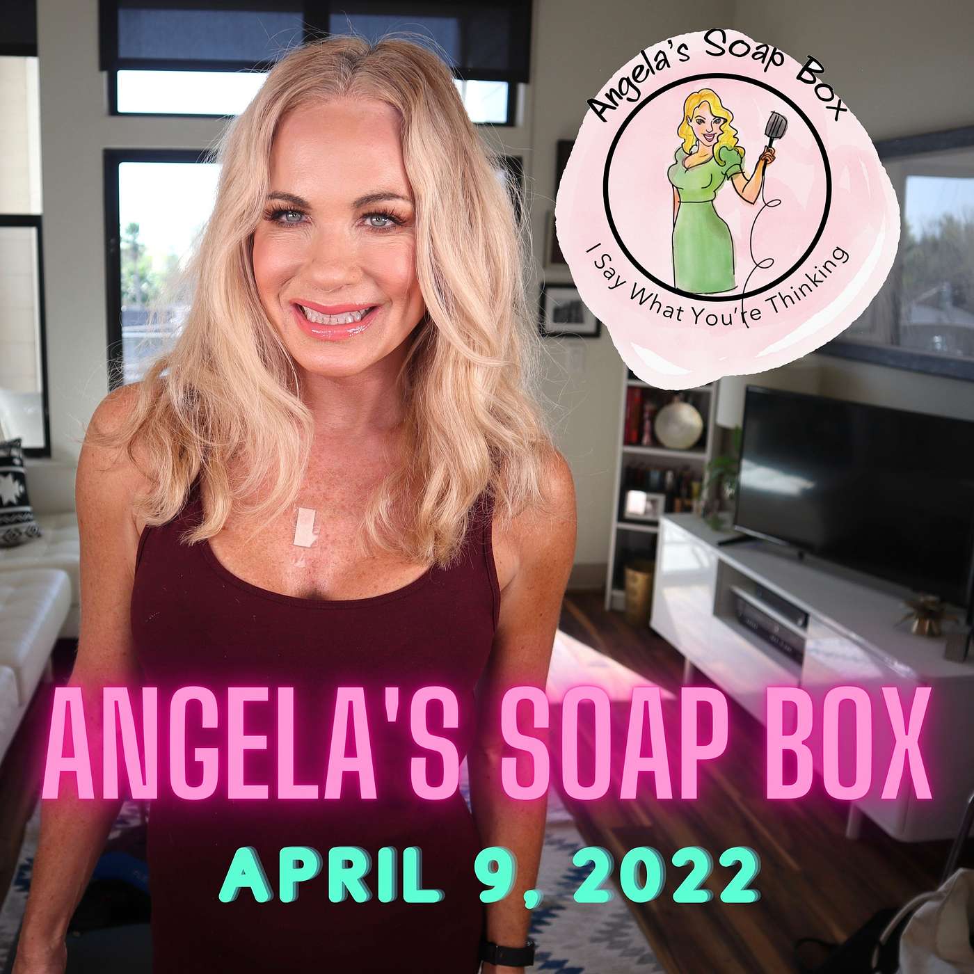 Angela's Soap Box -- April 9, 2022