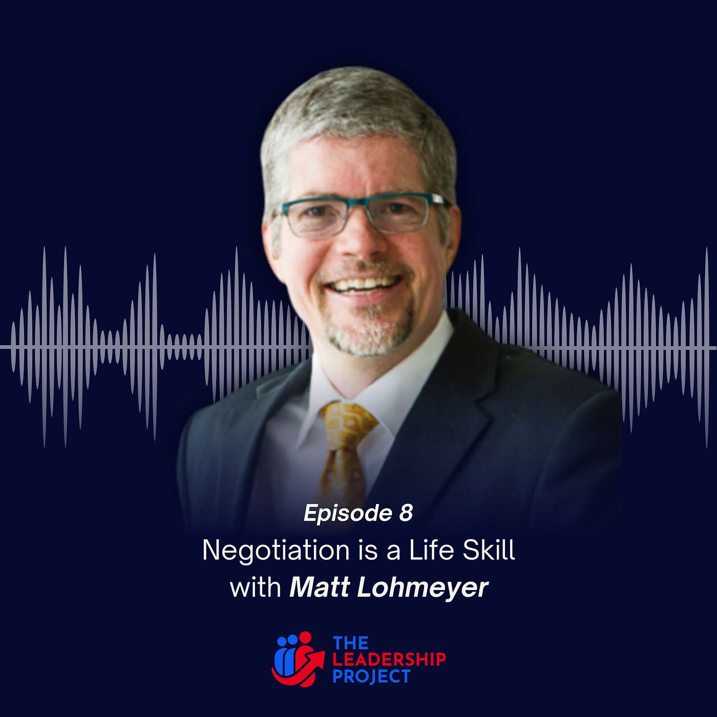 008. Negotiation is a Life Skill with Matt Lohmeyer