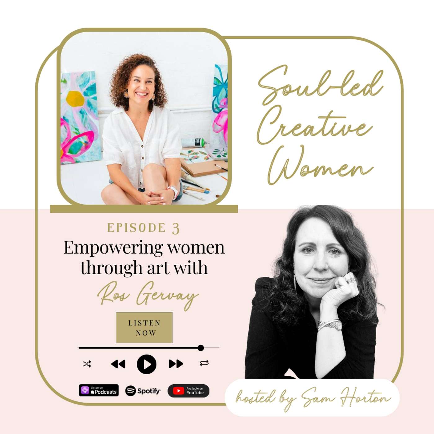 Soul-led Creative Women with Sam Horton - Ep 3: EMPOWERING WOMEN through ART with Ros Gervay