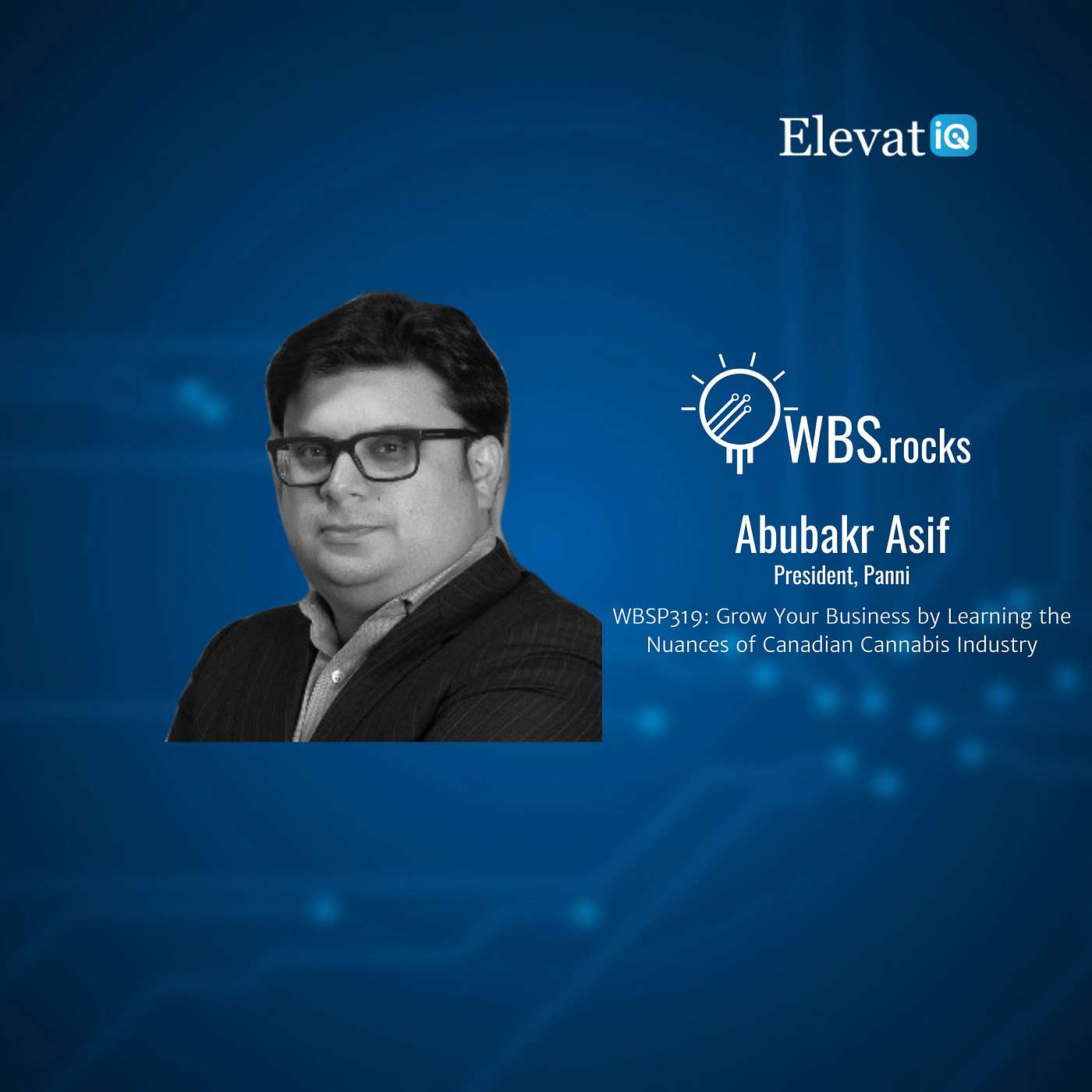 WBSP319: Grow Your Business by Learning the Nuances of Canadian Cannabis Industry w/ Abu Asif