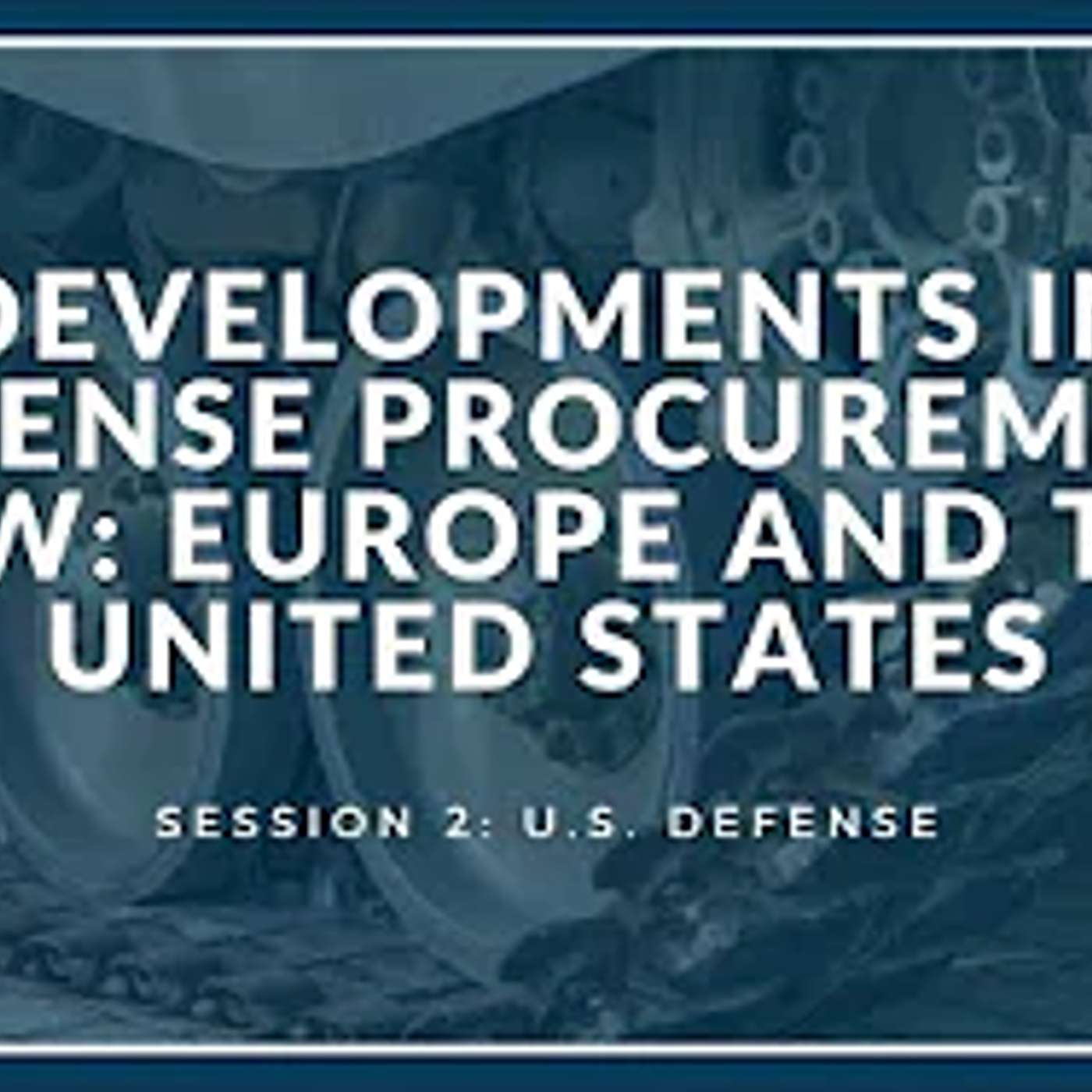 Developments in Defense Procurement Law Session 2: U.S. Defense
