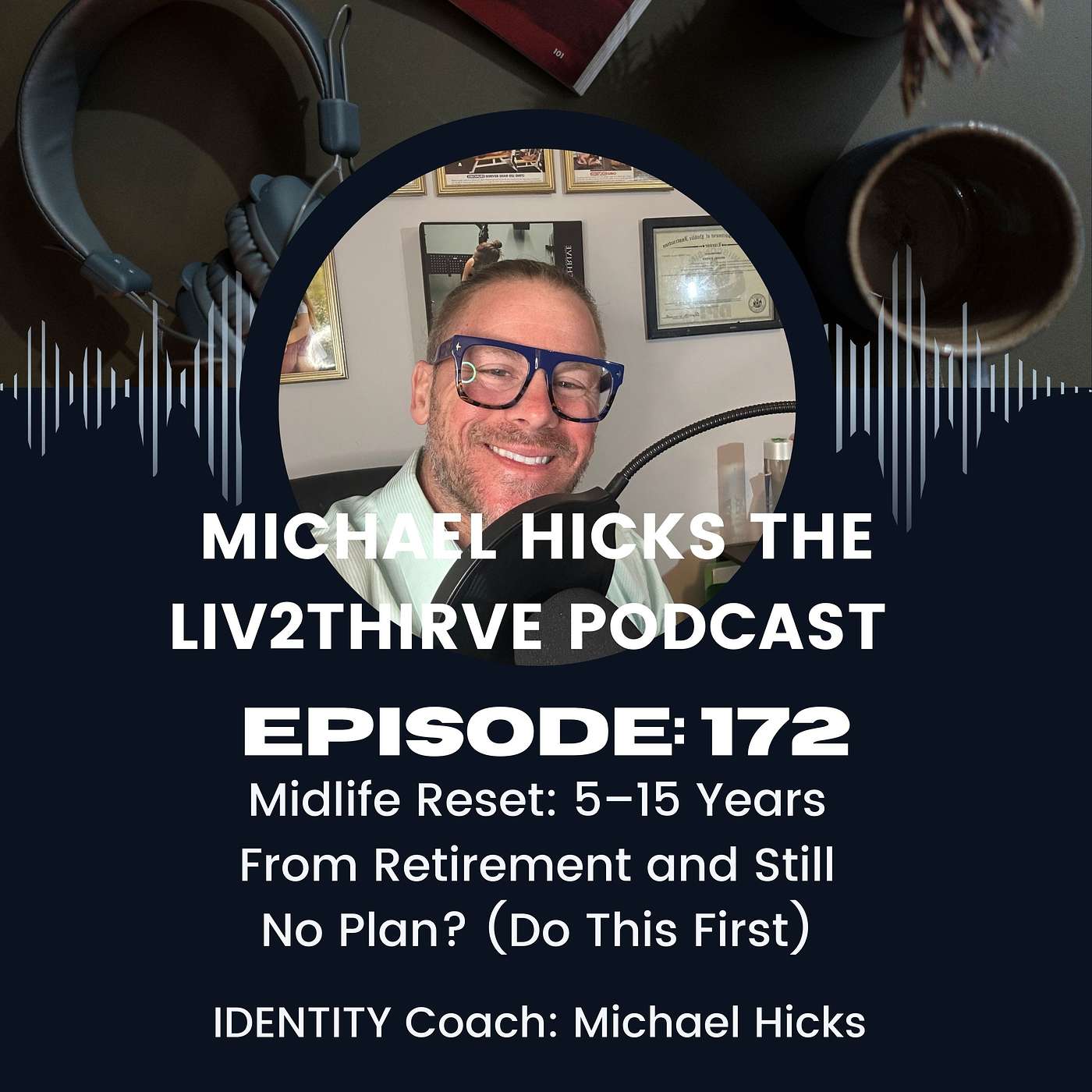 Midlife Reset: 5–15 Years from Retirement and Still No Plan? (Do This First) EP: 172