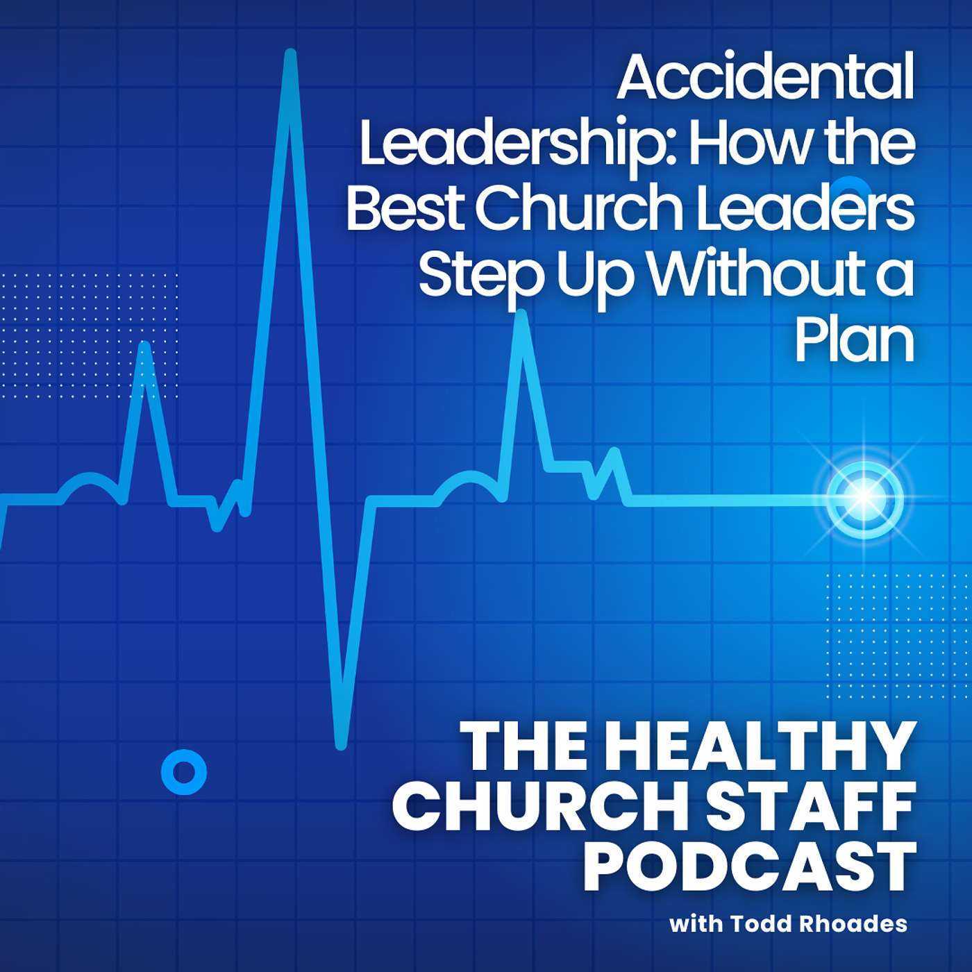 Accidental Leadership: How the Best Church Leaders Step Up Without a Plan episode artwork