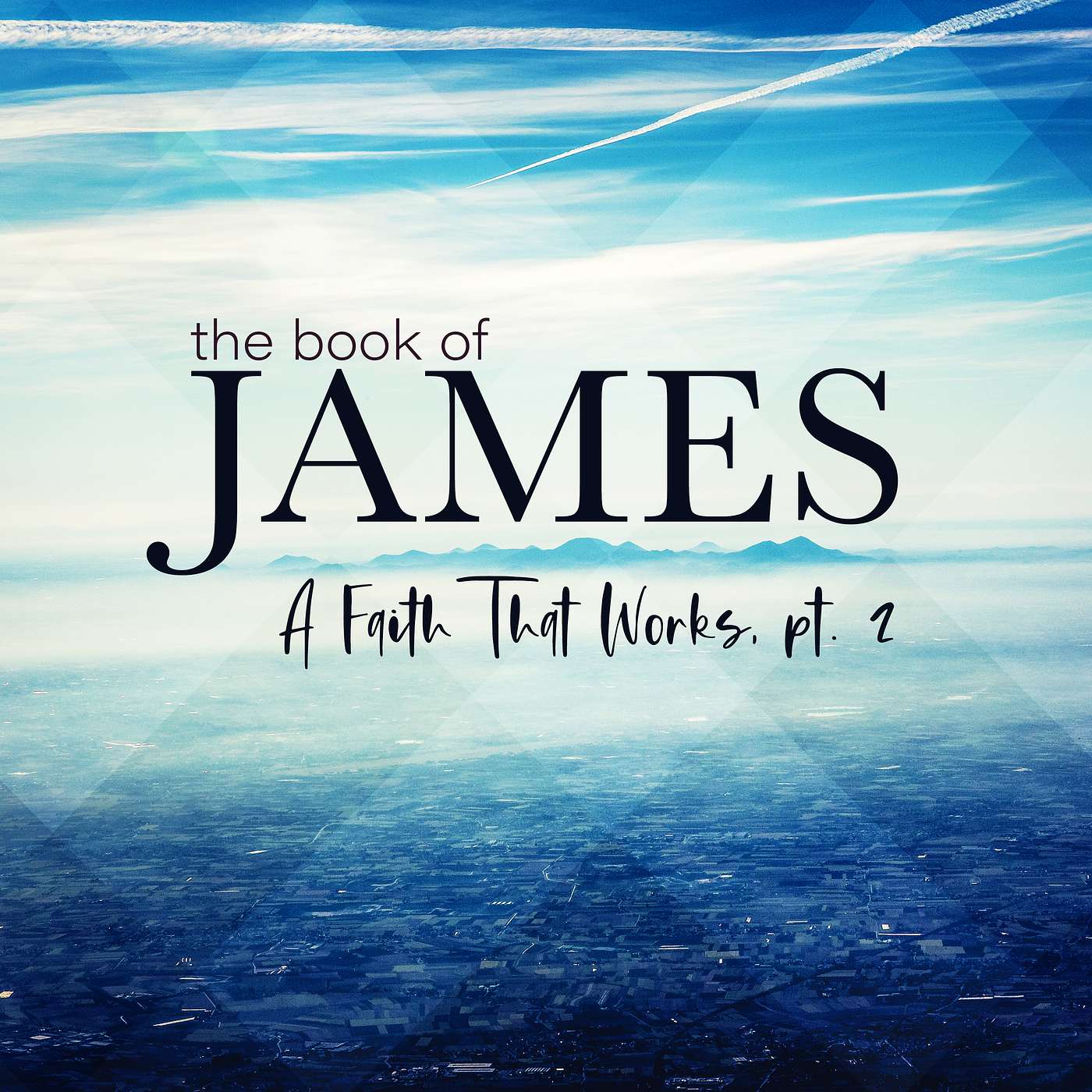 James: A Faith That Works, pt. 2