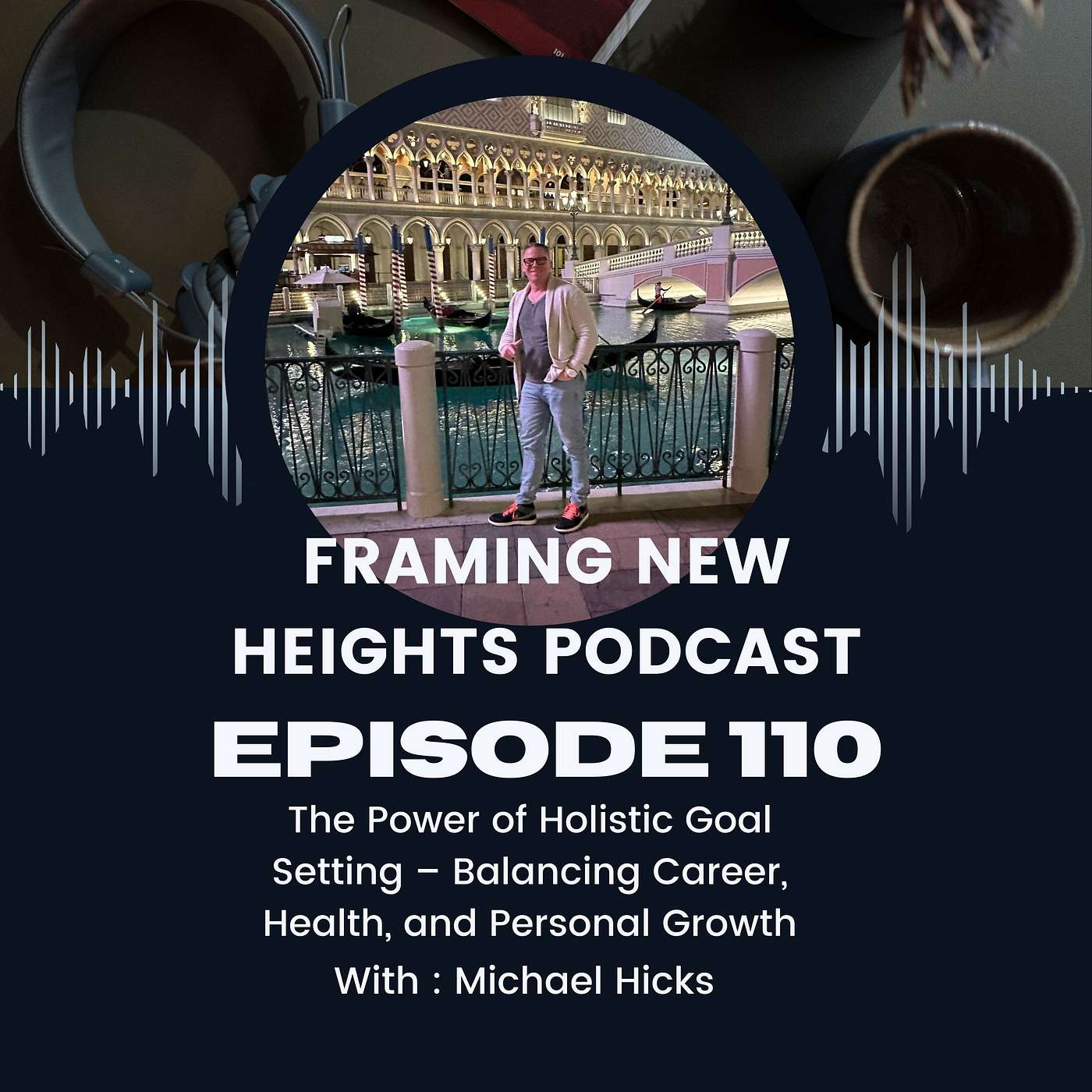 The Power of Holistic Goal Setting – Balancing Career, Health, and Personal Growth Season 3 EP: 110