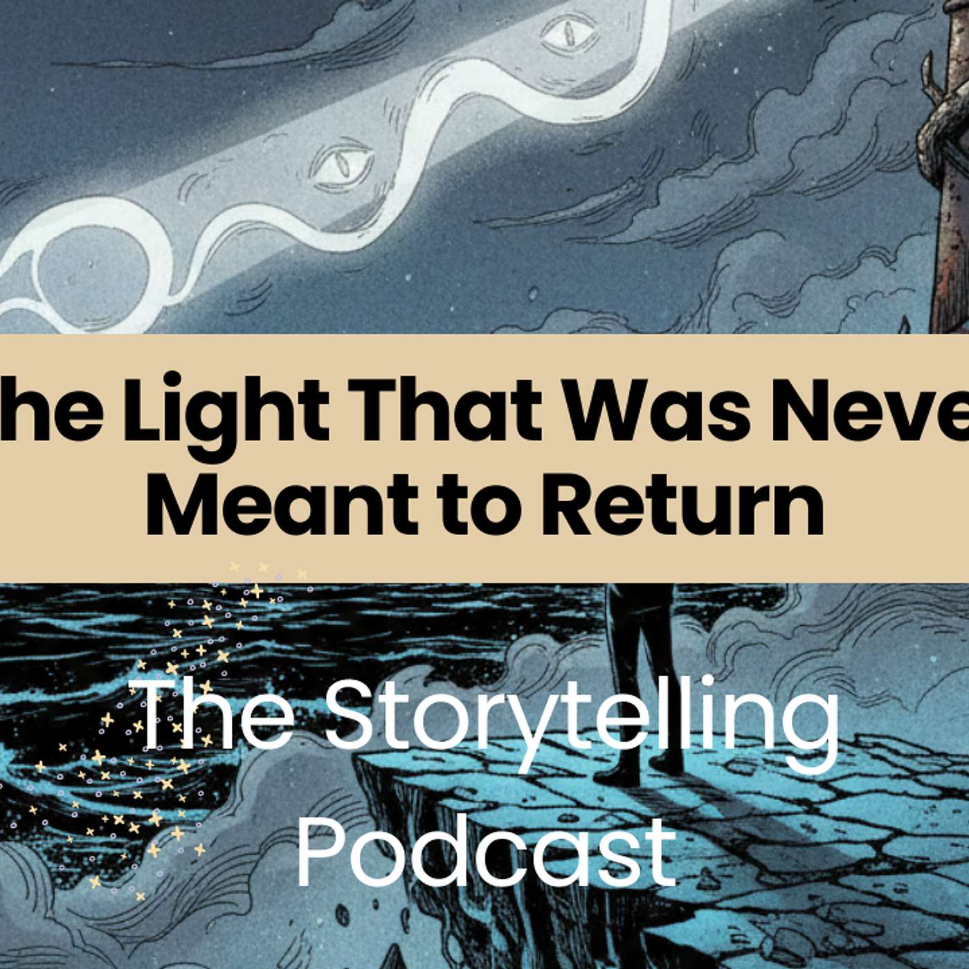The Storytelling Podcast - Ep39 - Original: The Light That Was Never Meant to Return episode artwork