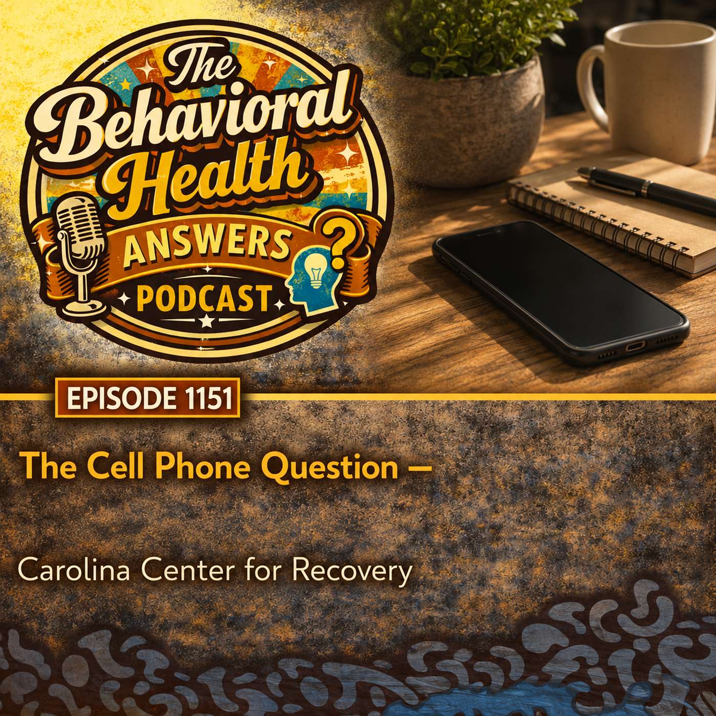 Episode 1151: The Cell Phone Question | Carolina Center for Recovery episode artwork