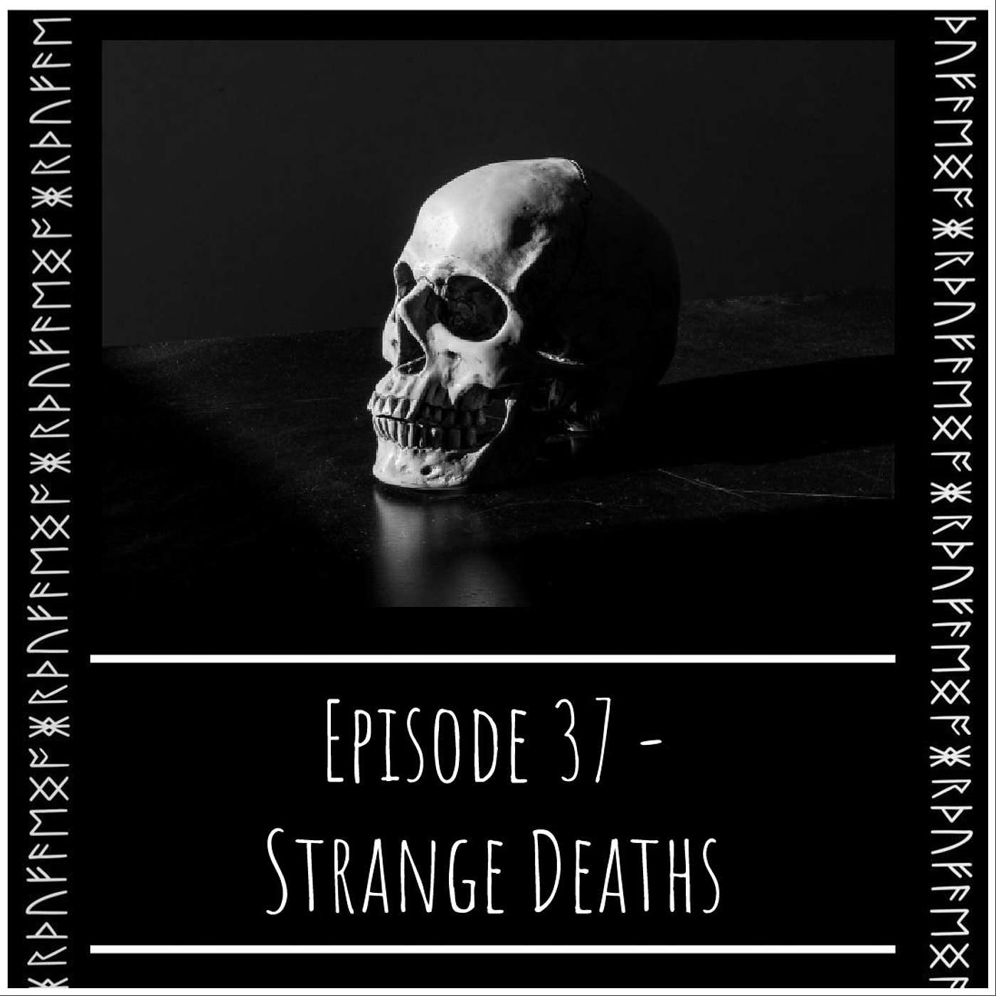 Episode 37 - Strange Deaths