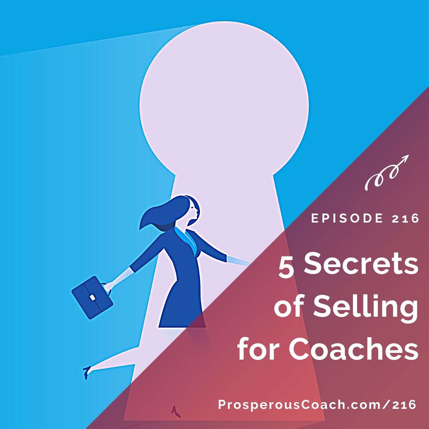 216:  5 Secrets of Selling for Coaches