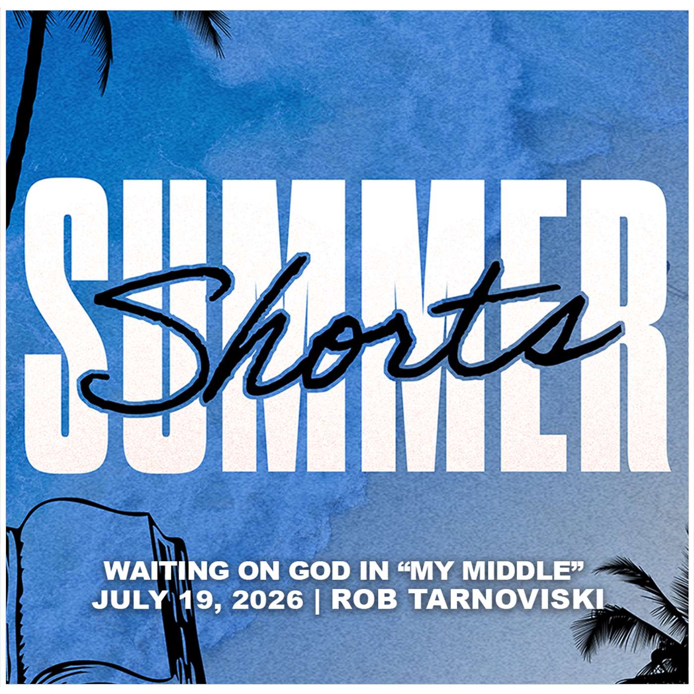July 19, 2026 - Waiting On God In “My Middle”  - Summer Shorts episode artwork