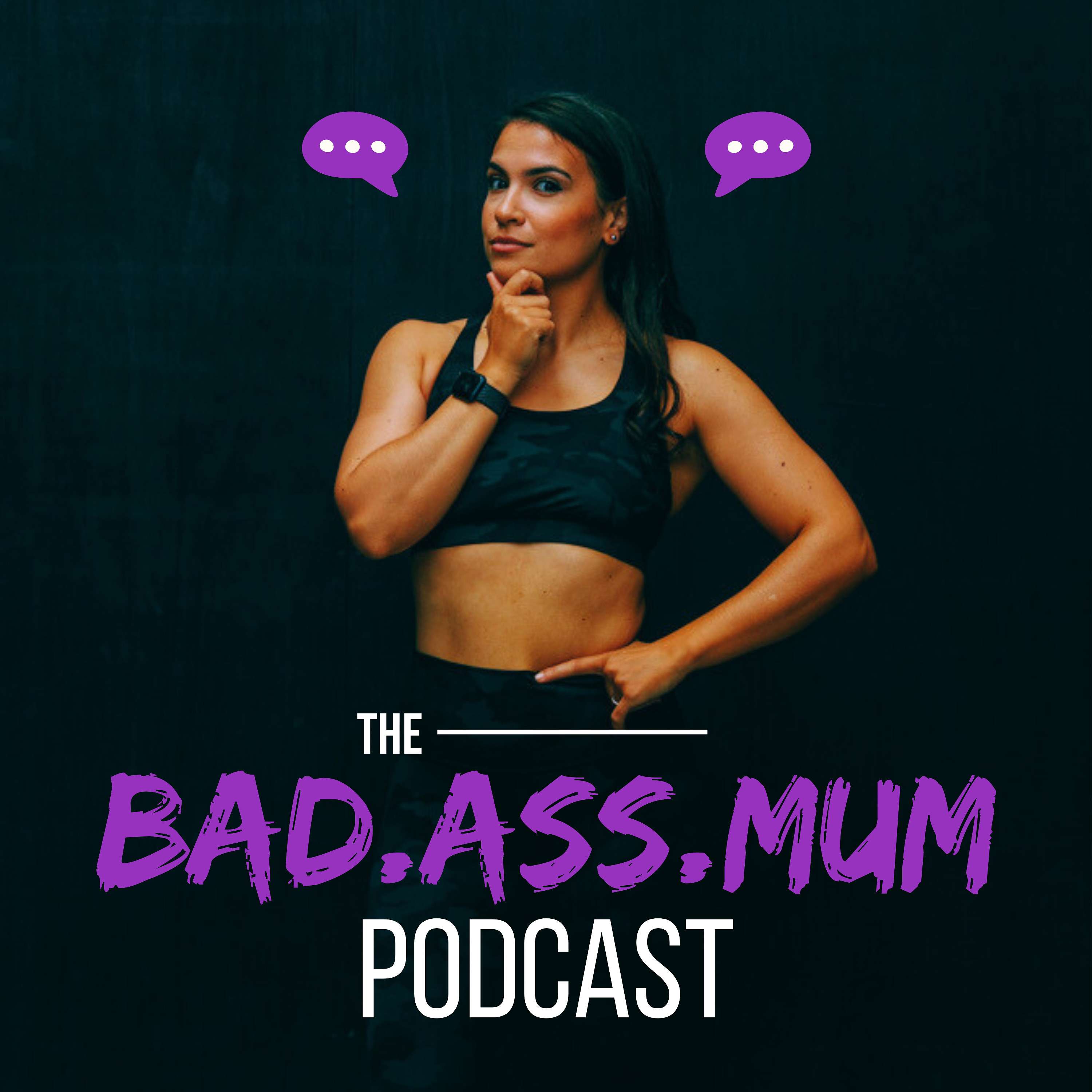 The Bad Ass Mum Podcast