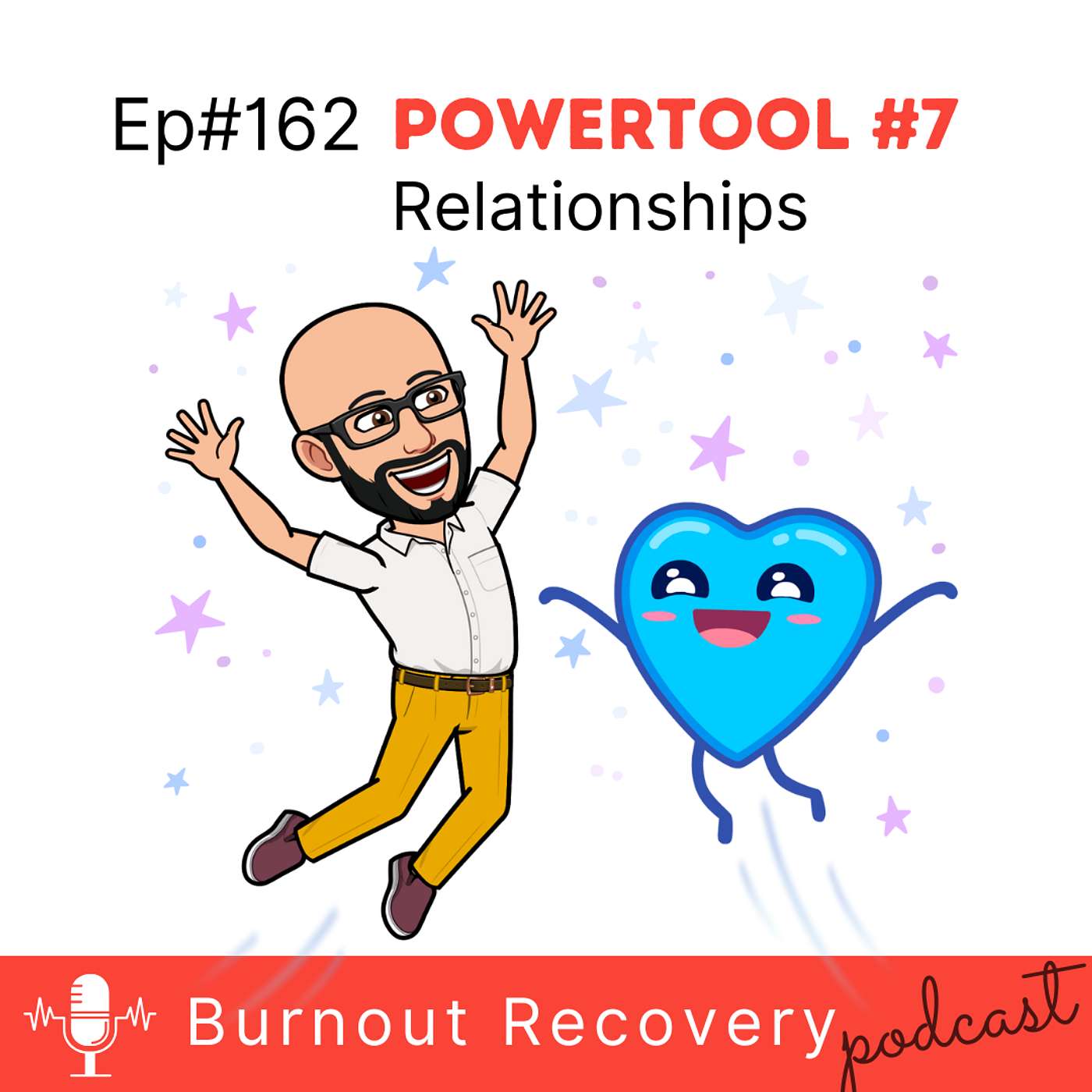 Ep#162 Powertool #7 Better Relationships