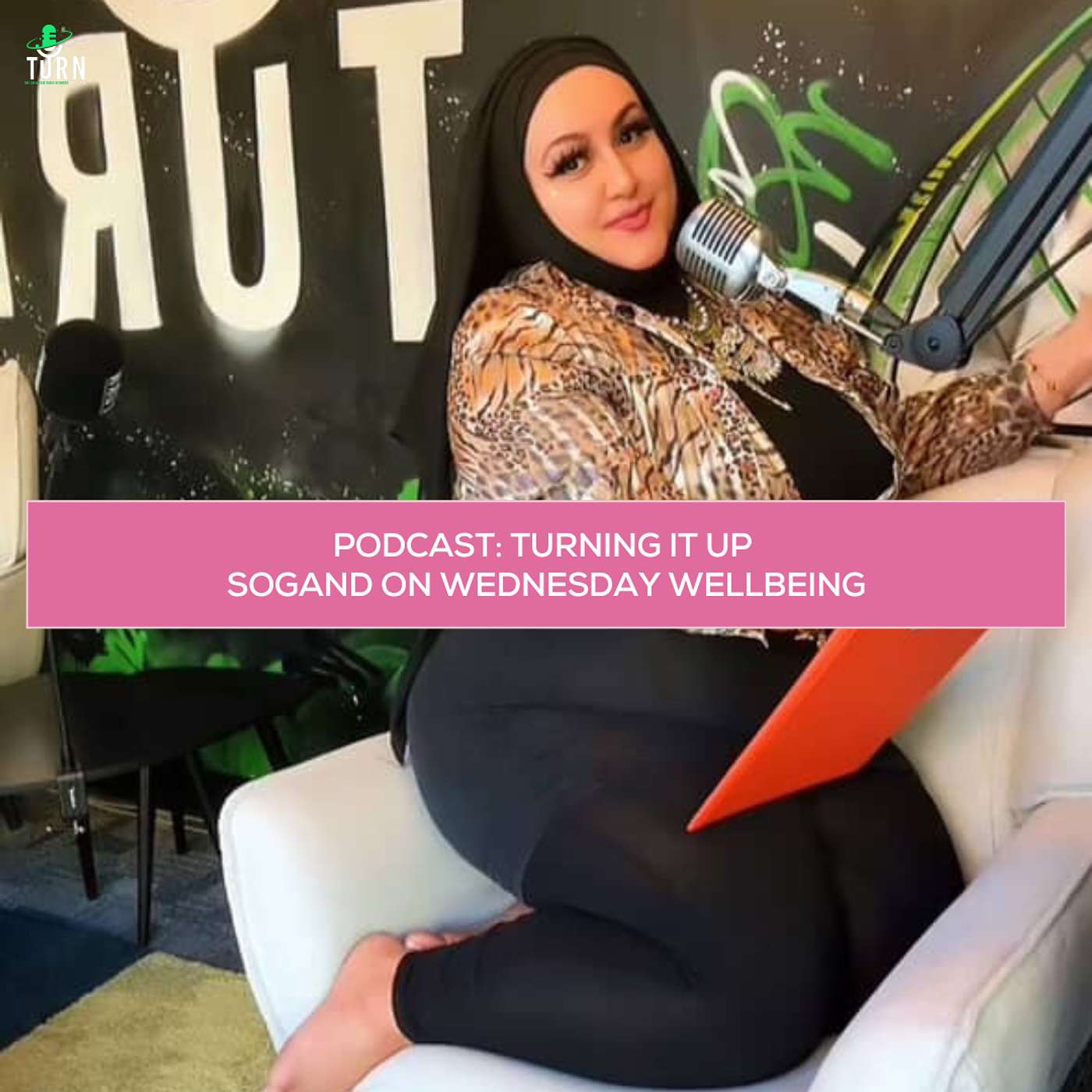 #220 TURNing it up with Sogand on Wellbeing Wednesday