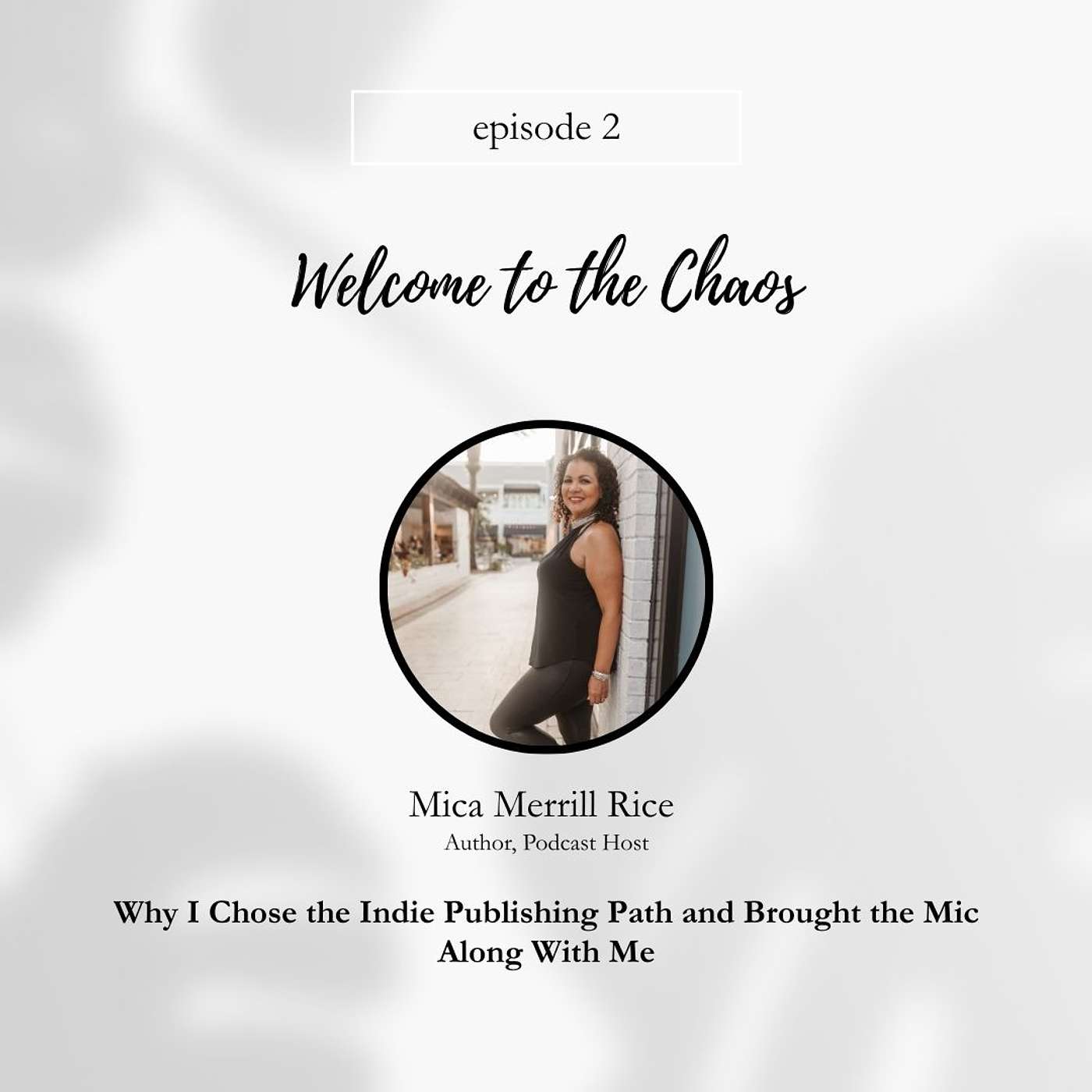 Welcome to the Chaos: Why I Chose the Indie Publishing Path and Brought the Mic Along With Me