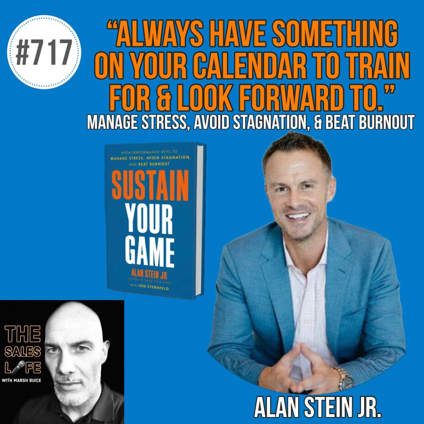 717. "Always have something on your calendar to train for and look forward to." Manage stress, avoid stagnation, and beat burnout. w/ Alan Stein Jr.