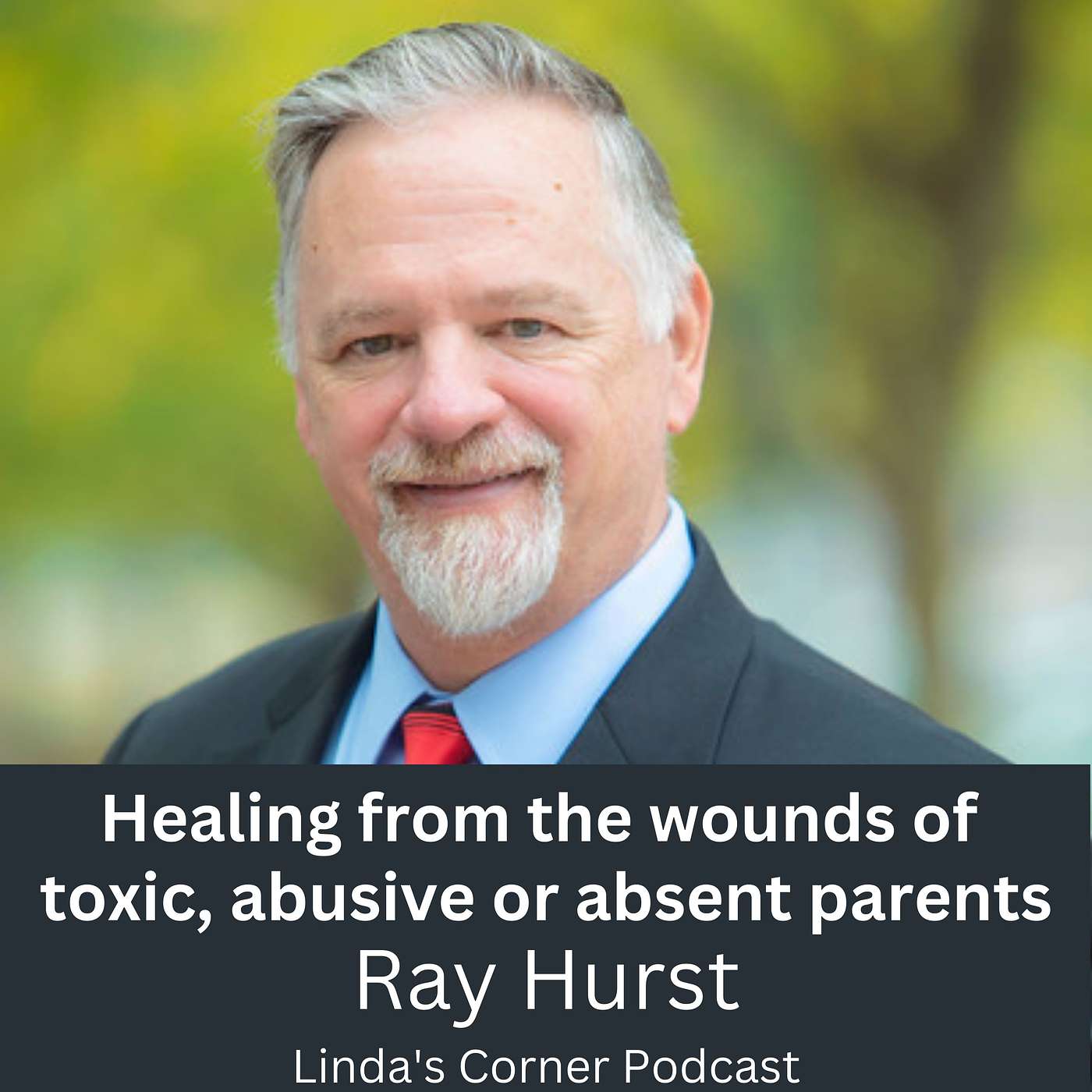 Healing from the wounds of toxic, abusive, or absent parents - Ray Hurst episode artwork