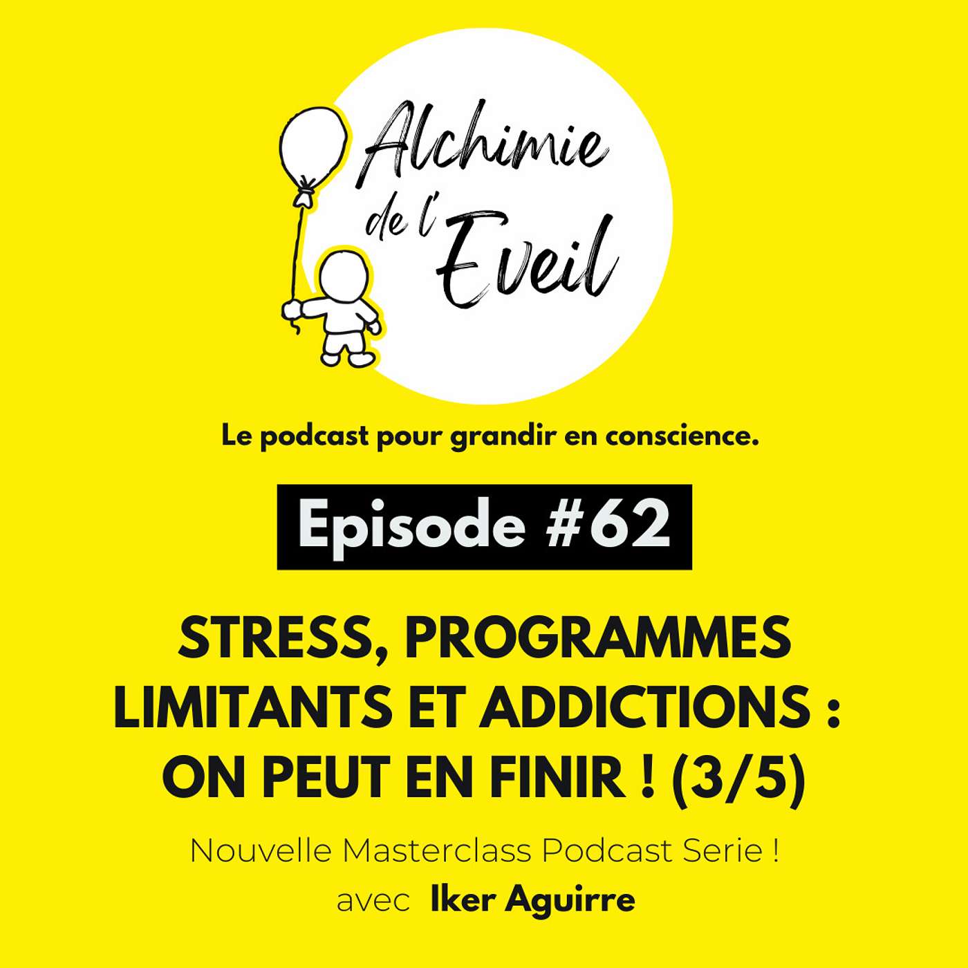 Ep. 62 : Stress, Programmes Limitants et Addictions : On Peut En Finir ! (3/5) episode artwork