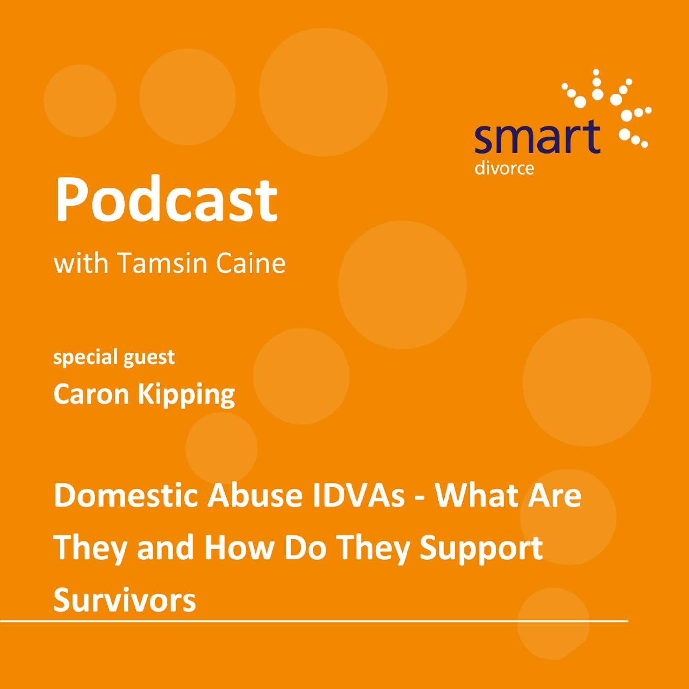 The Smart Divorce Podcast - Domestic Abuse IDVAs - What Are They and How Do They Support Survivors