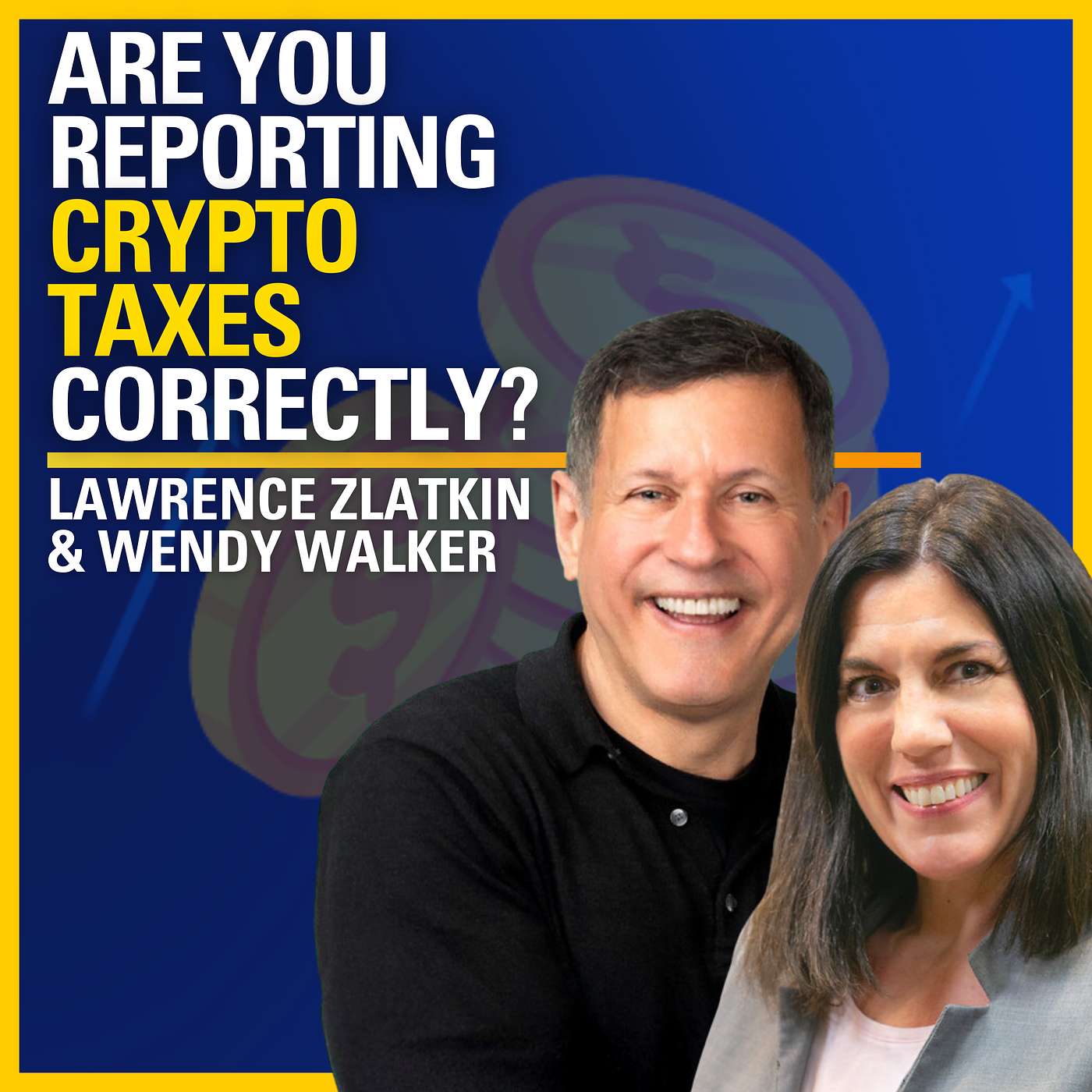 Are You Reporting Crypto Taxes Correctly? - Lawrence Zlatkin & Wendy Walker | ATC #607