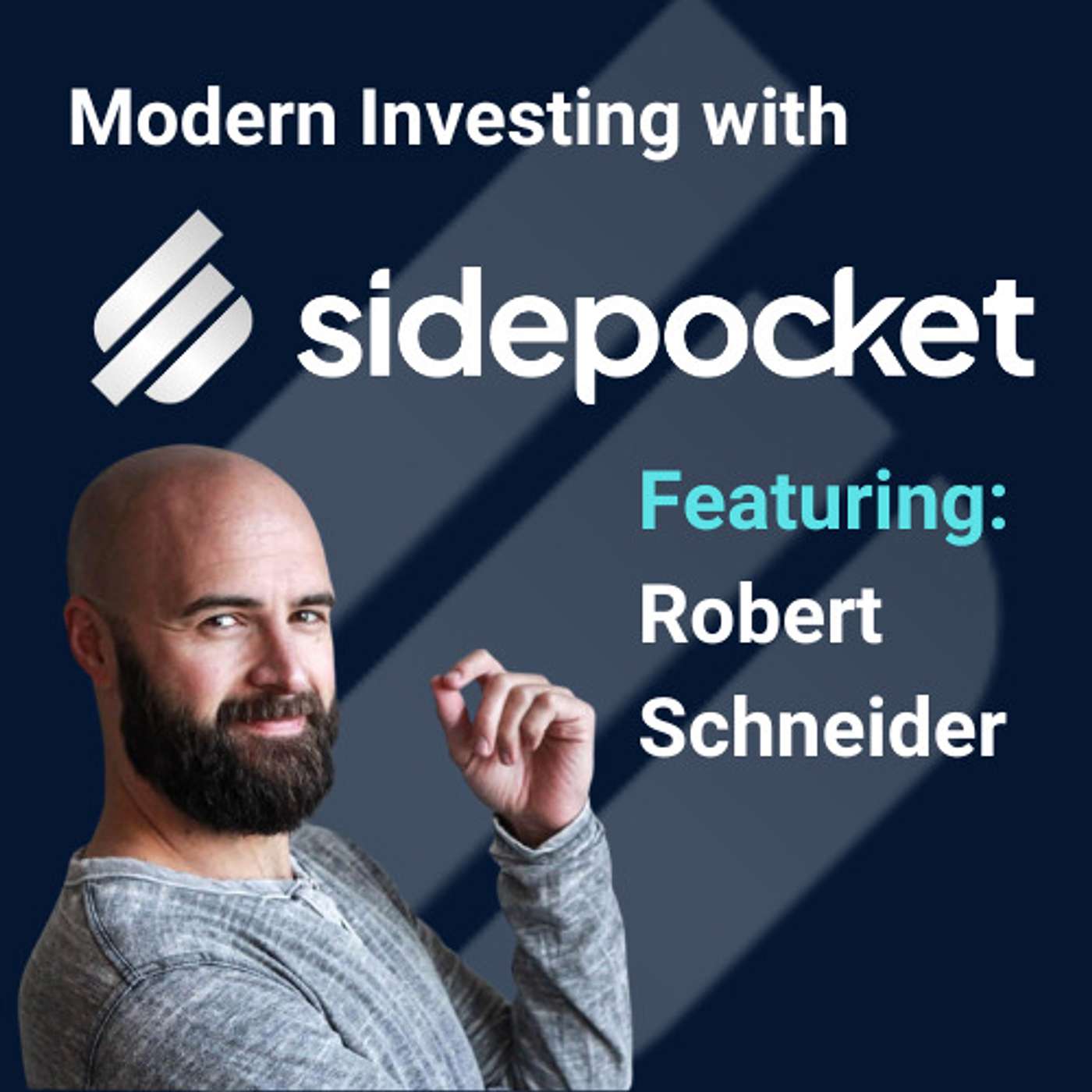 Modern Investing with Sidepocket: Robert Schneider, Esteemed Cannabis Entrepreneur and Angel Investor