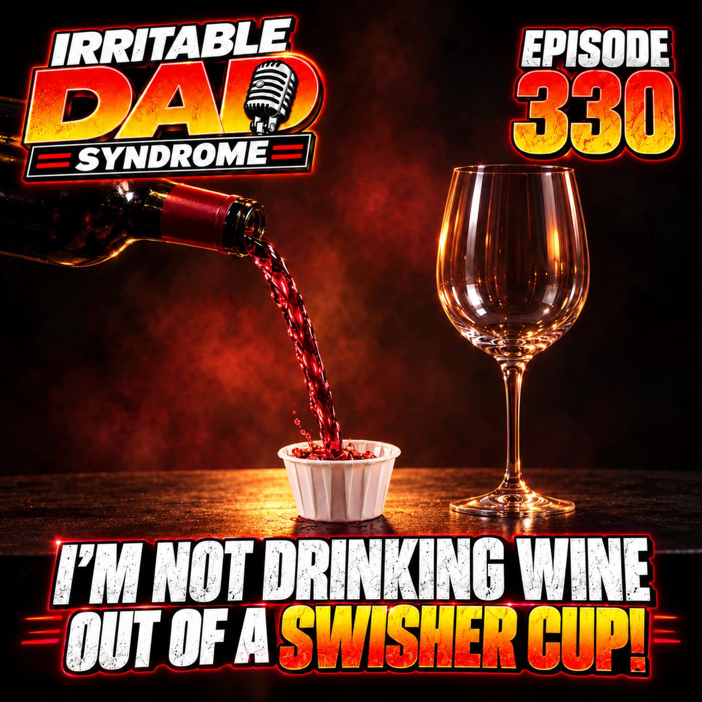 IDS #330 - I'm Not Drinking Wine Out of a Swisher Cup!