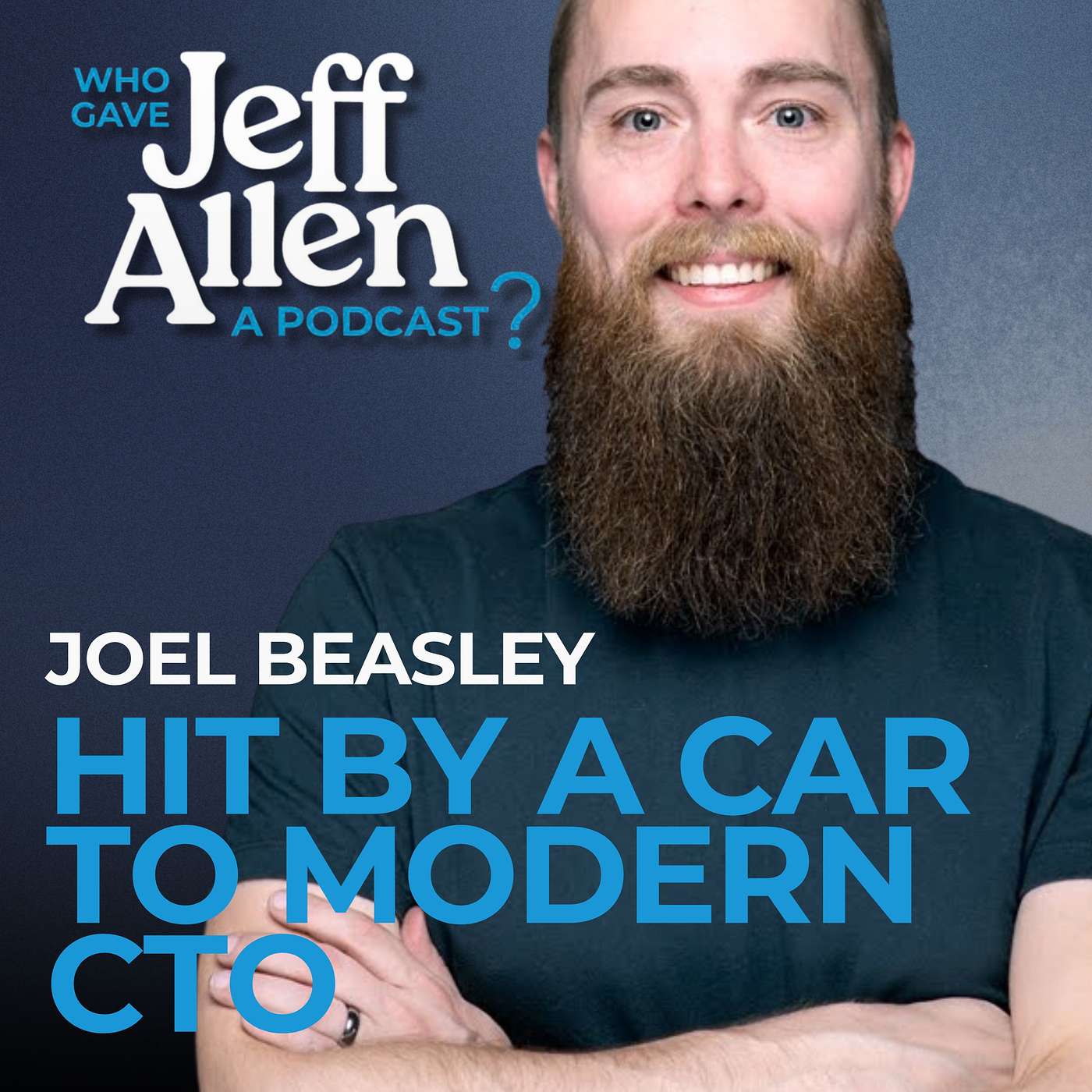 Hit by a Car to Modern CTO: How Joel Beasley Rewired His Life