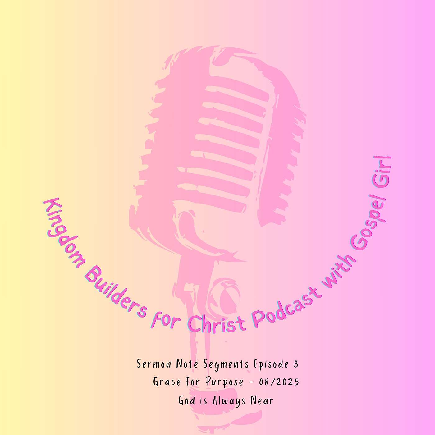 Sermon Note Segment 3 - Grace for Purpose-God is Always Near