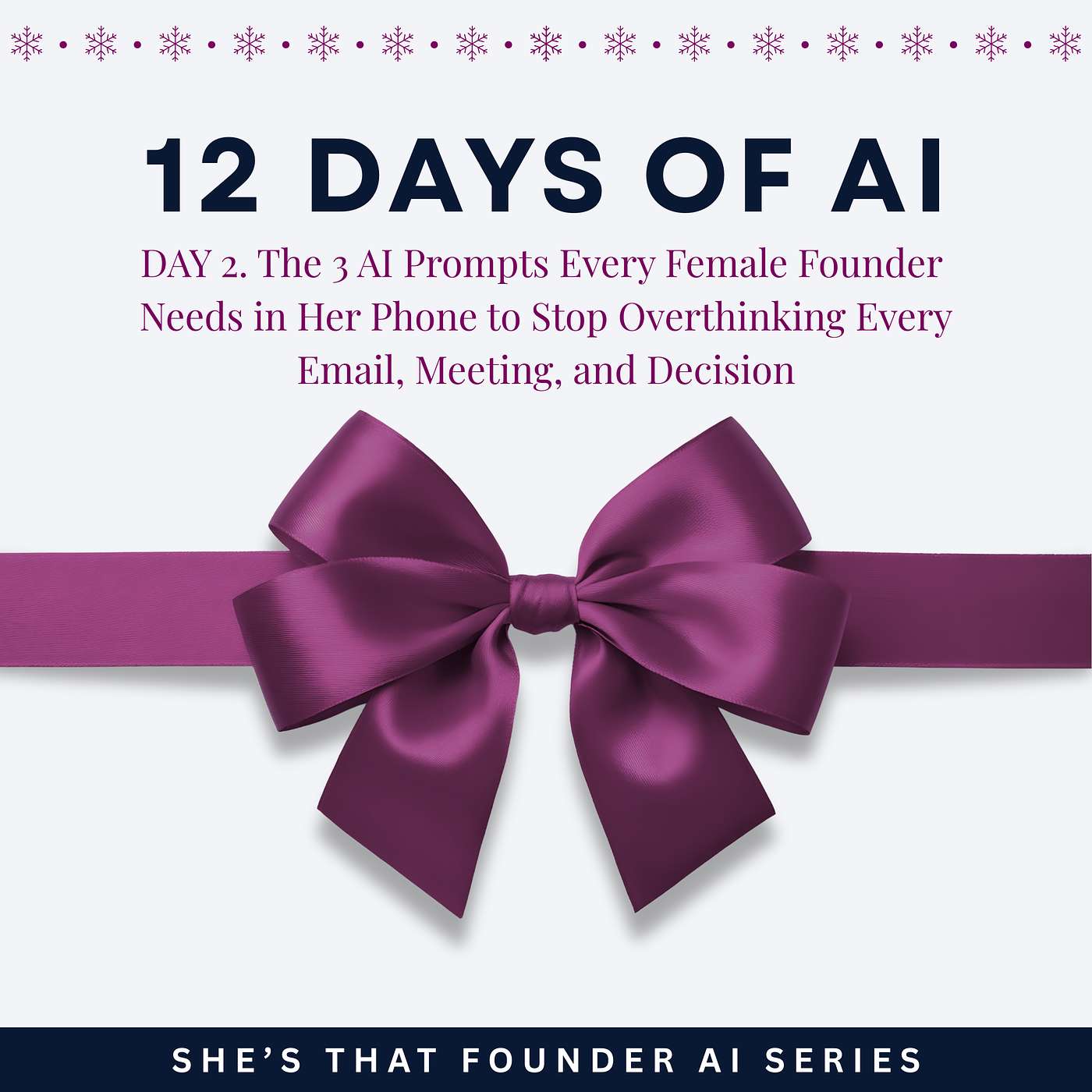 The 3 AI Prompts Every Female Founder Needs in Her Phone to Stop Overthinking Every Email, Meeting, and Decision | AI Series Day 2 | 12 Days of AI.