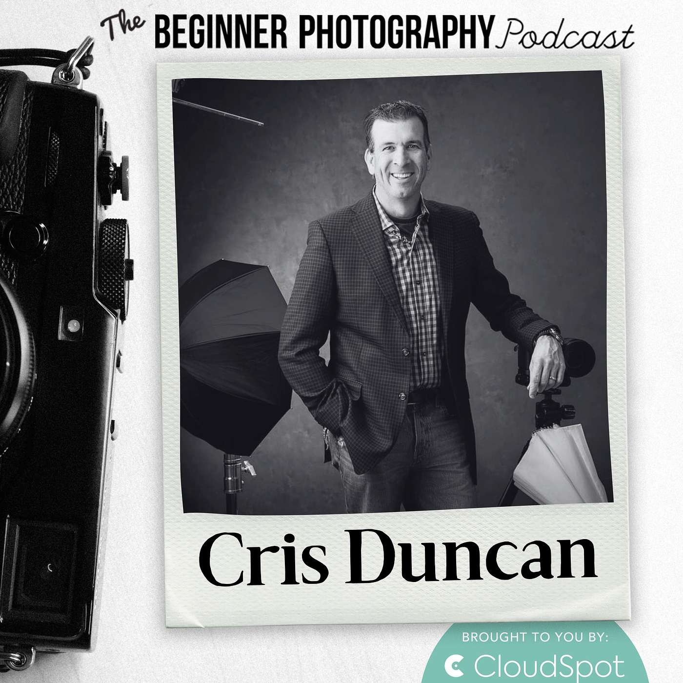 466: Cris Duncan - The Flash Formula: How Umbrellas Can Transform Your Images