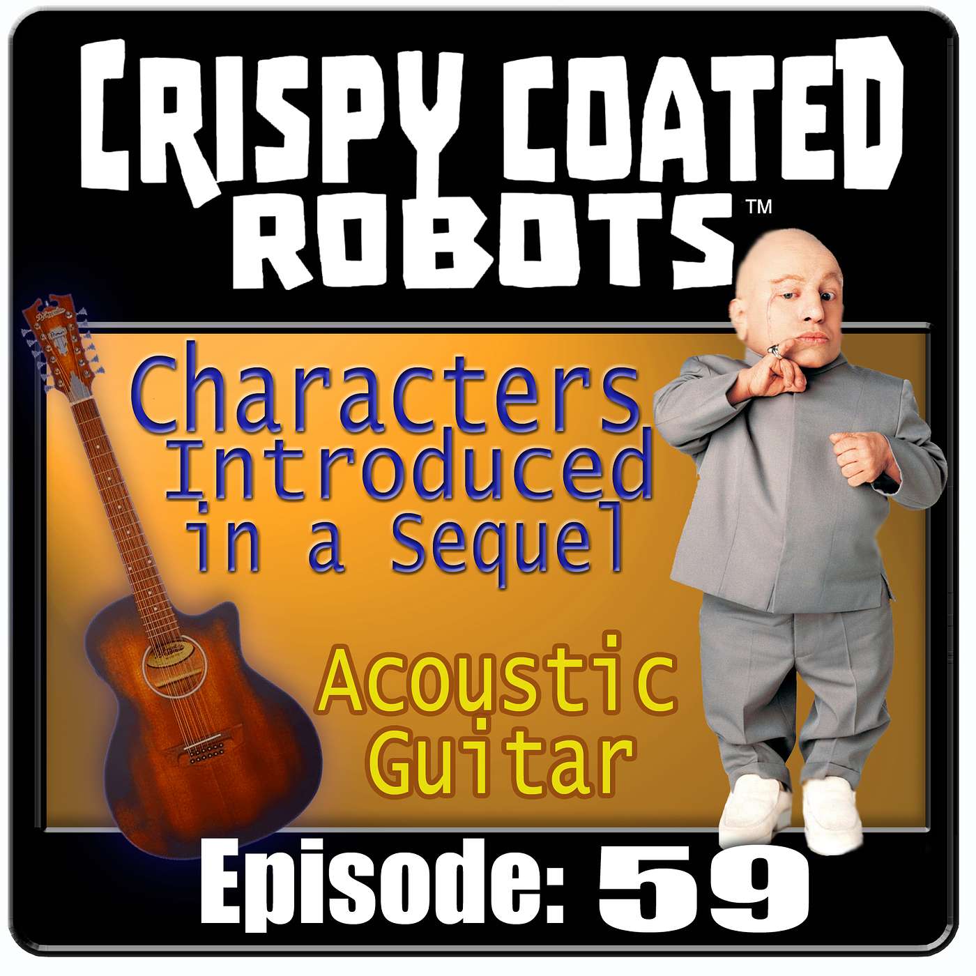 CRISPY COATED ROBOTS #59 - Best Character Introduced in a Sequel & Best Acoustic Guitar Performances