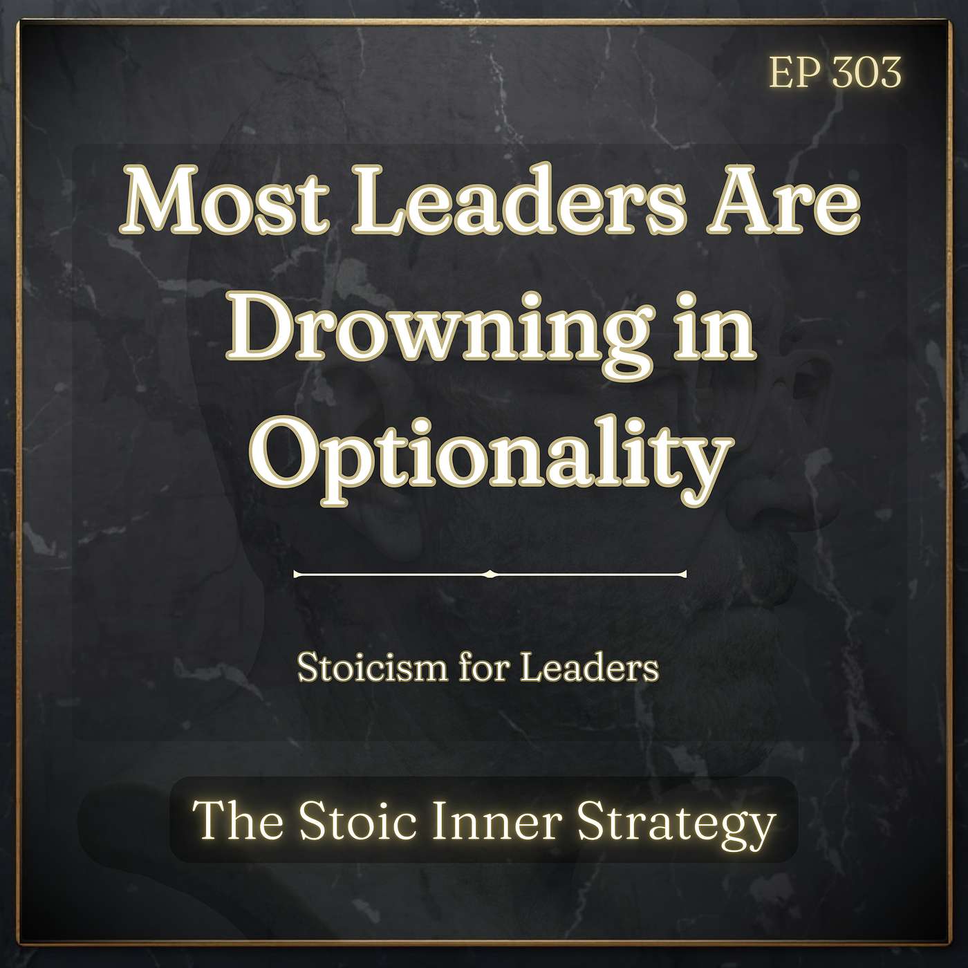 Ep 303 – Most Leaders Are Drowning in Optionality episode artwork