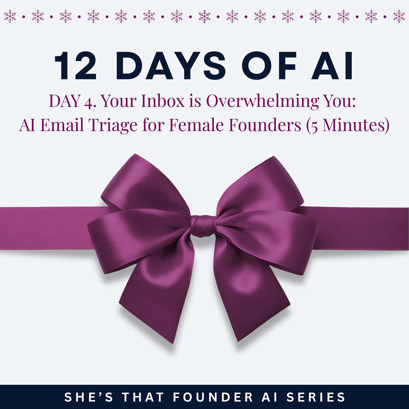 Your Inbox is Overwhelming You: AI Email Triage for Female Founders (5 Minutes) | AI Series Day 4 | 12 Days of AI.