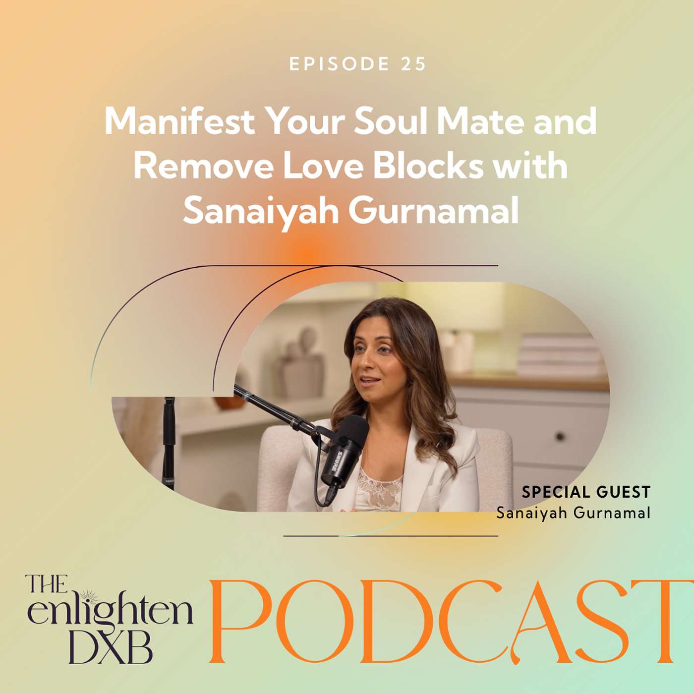 Manifest Your Soul Mate and Remove Love Blocks with Sanaiyah Gurnamal episode artwork