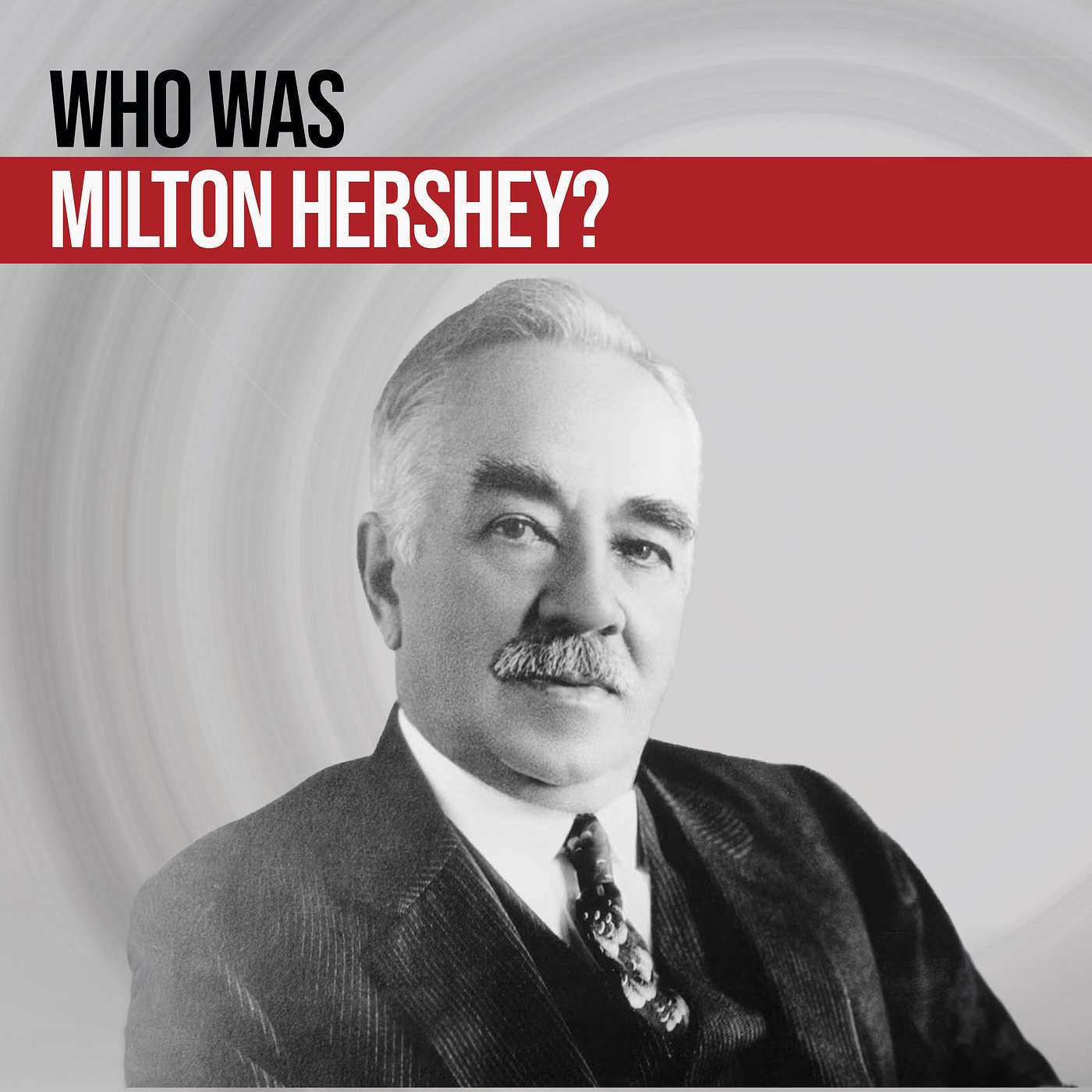 Sweet Success - How Milton Hershey Built a Chocolate Empire