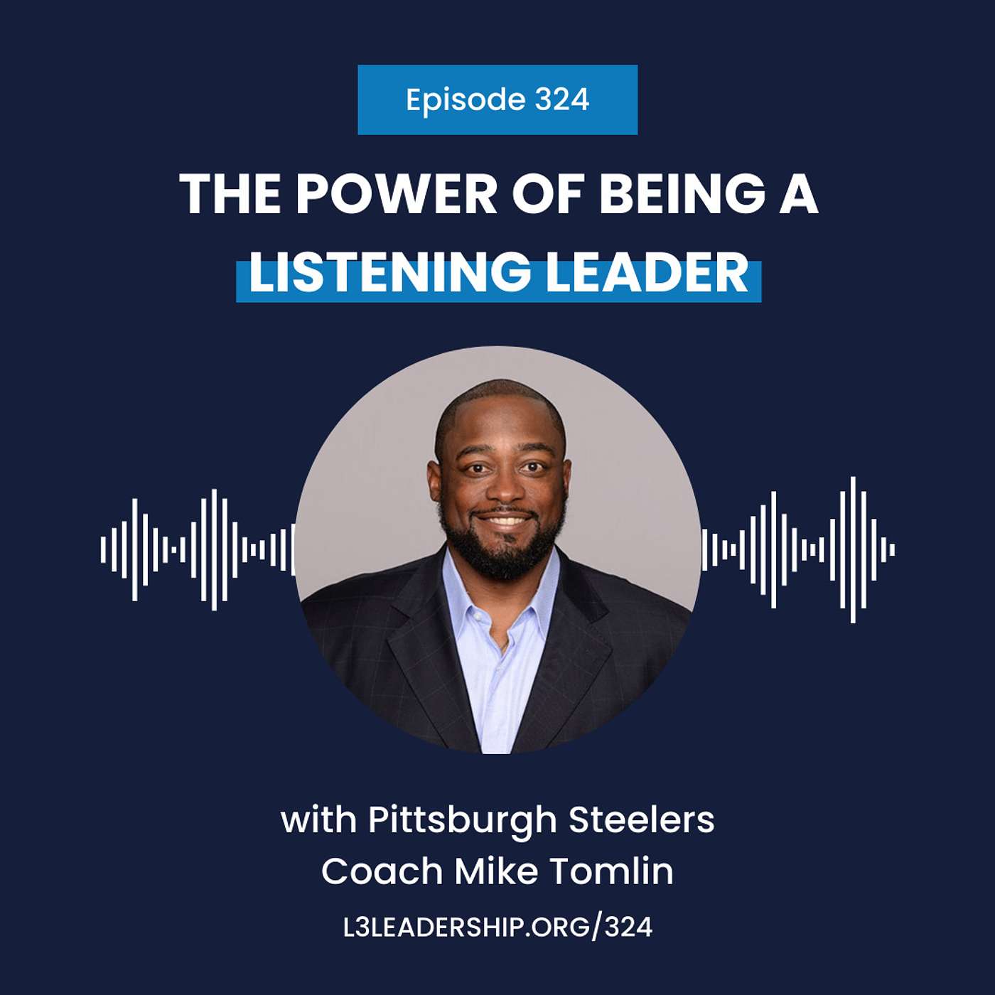 Pittsburgh Steelers Coach Mike Tomlin on the Power of Being a Listening Leader