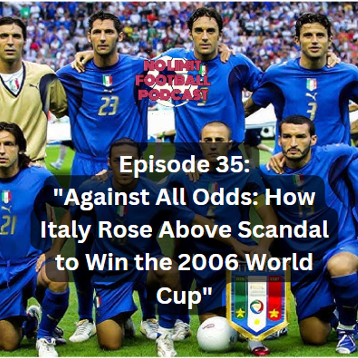 #35 "Against All Odds: How Italy Rose Above Scandal to Win The 2006 World Cup "