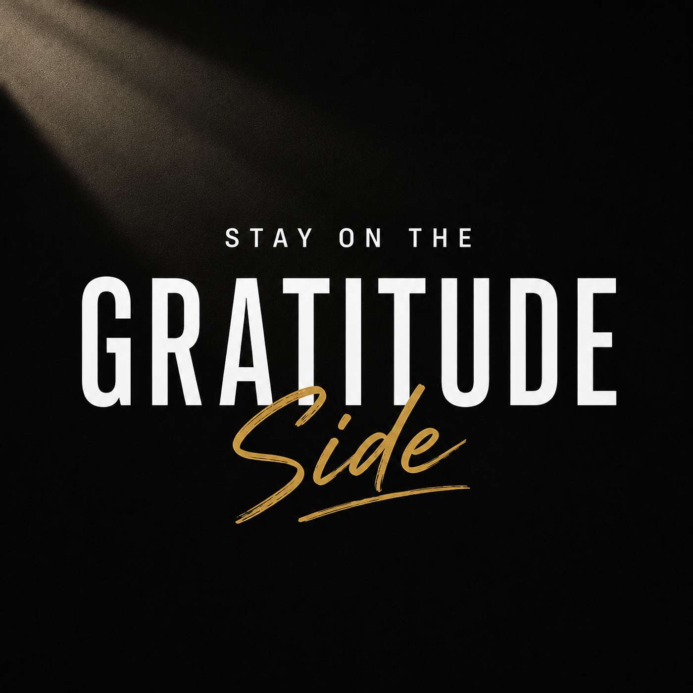 Staying on the Gratitude Side: Cultivating a Thankful Heart episode artwork