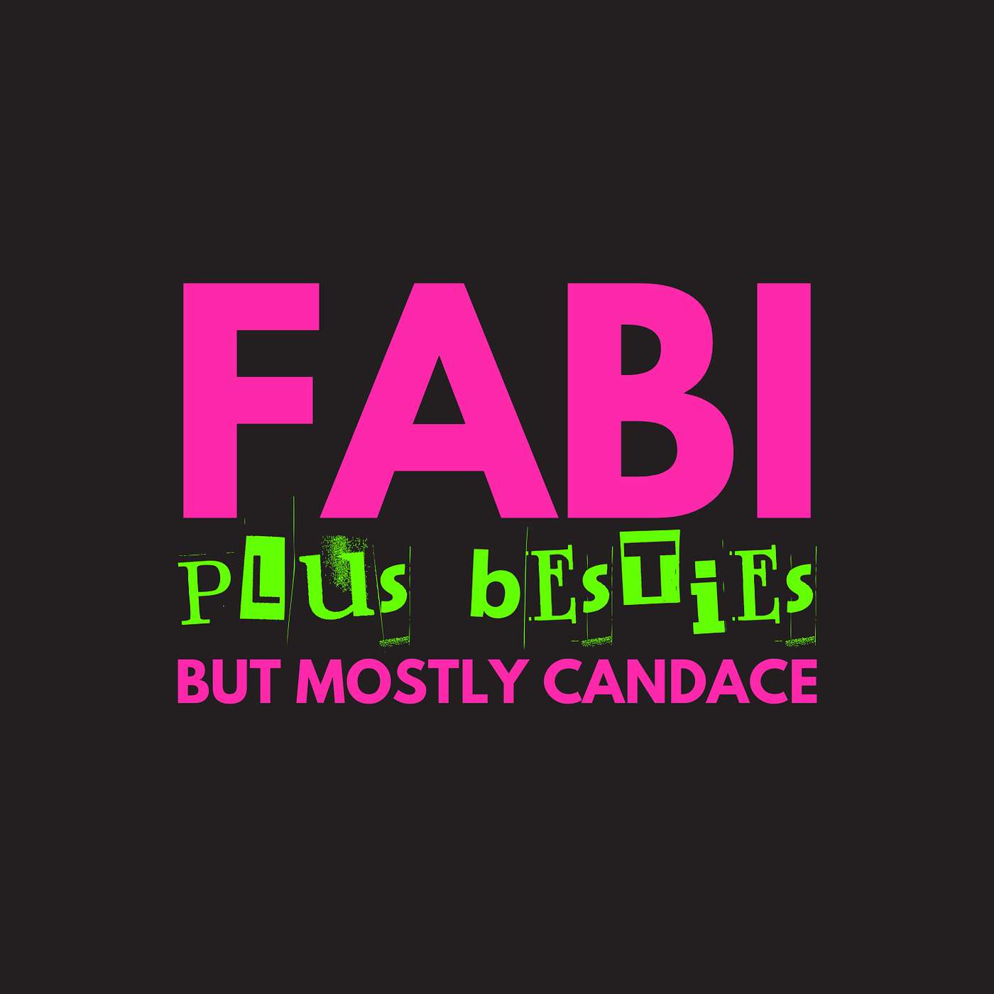 Fabi & Besties, but Mostly Candace