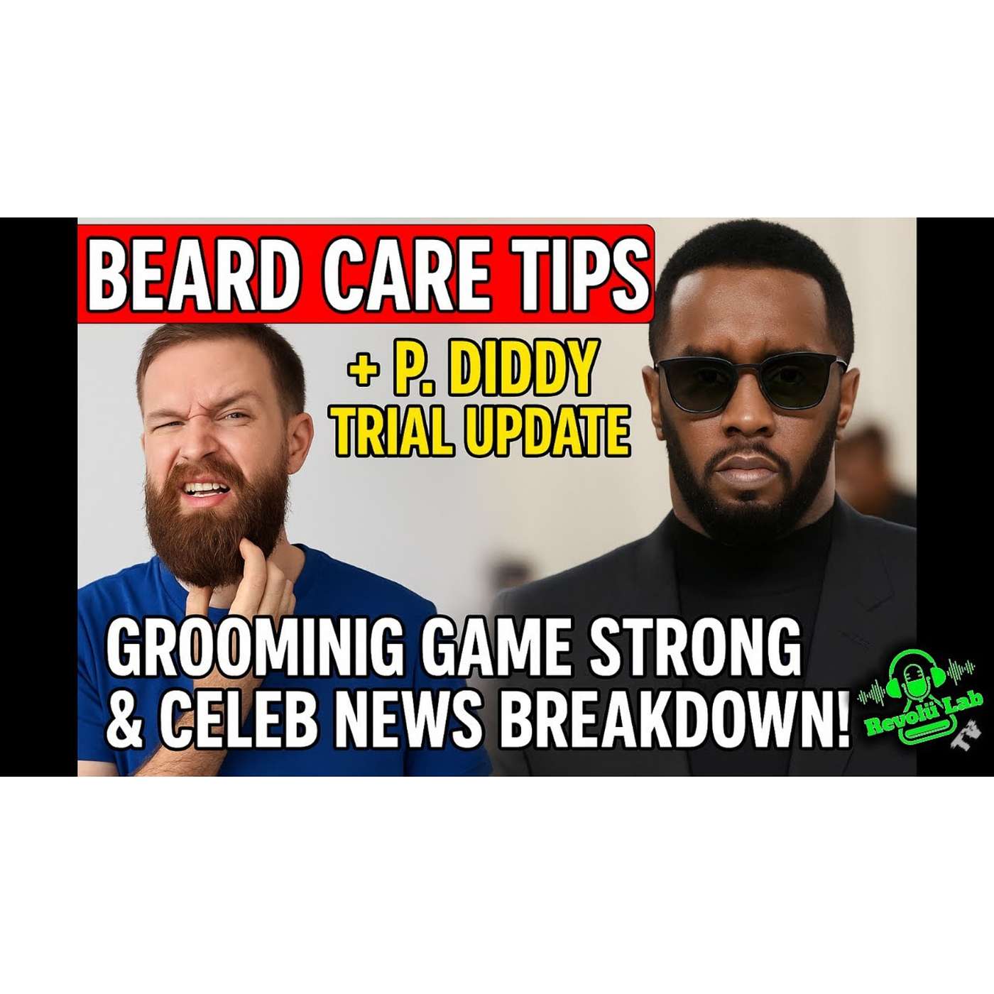 Beard Care Tips, it itches + P. Diddy Trial Update | Grooming Game Strong & Celeb News Breakdown! Beard Care Tips, it itches + P. Diddy Trial Update | Grooming Game Strong & Celeb News Breakdown!