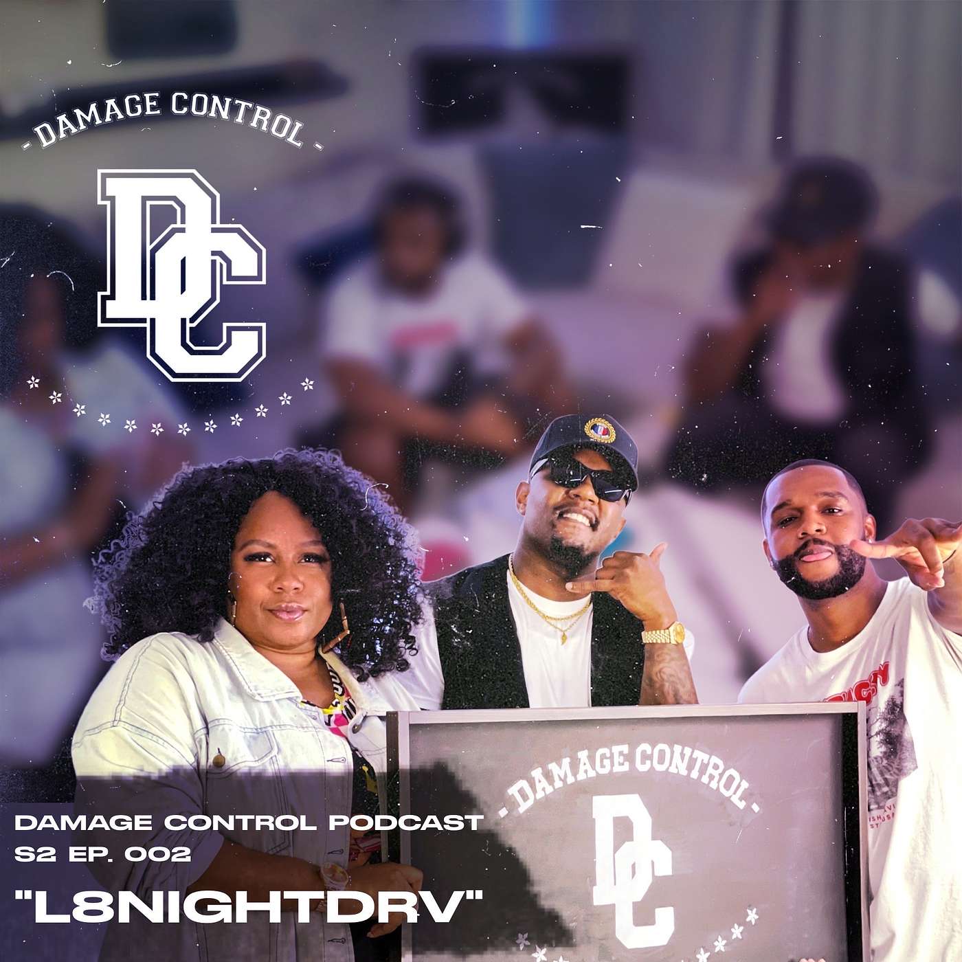 L8NIGHTDRV | Damage Control Podcast S2 Episode 002