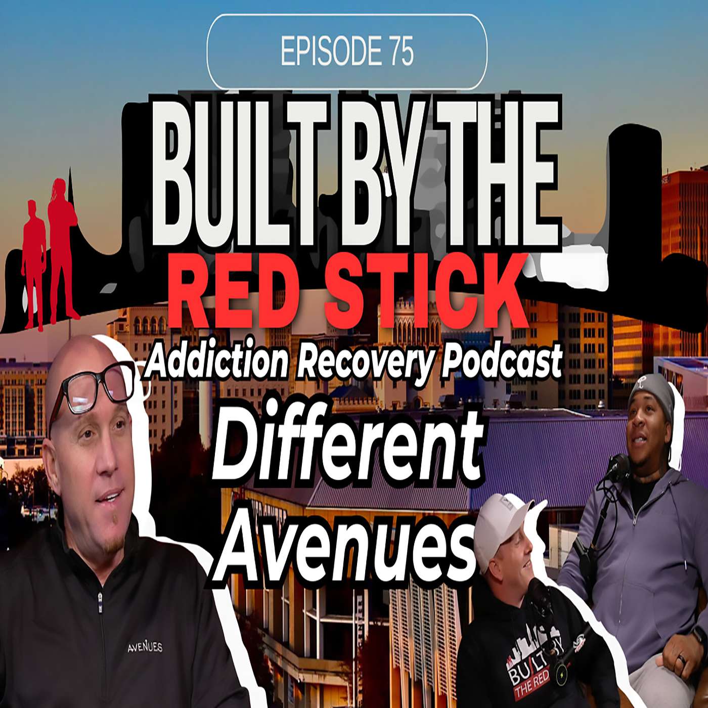Episode 75 | Different Avenues | Built By The Red Stick Addiction Recovery Podcast