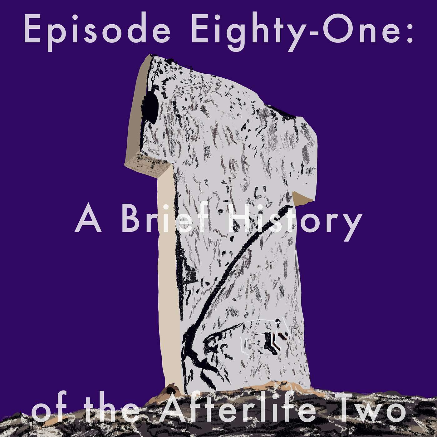81: A Brief History of the Afterlife Two