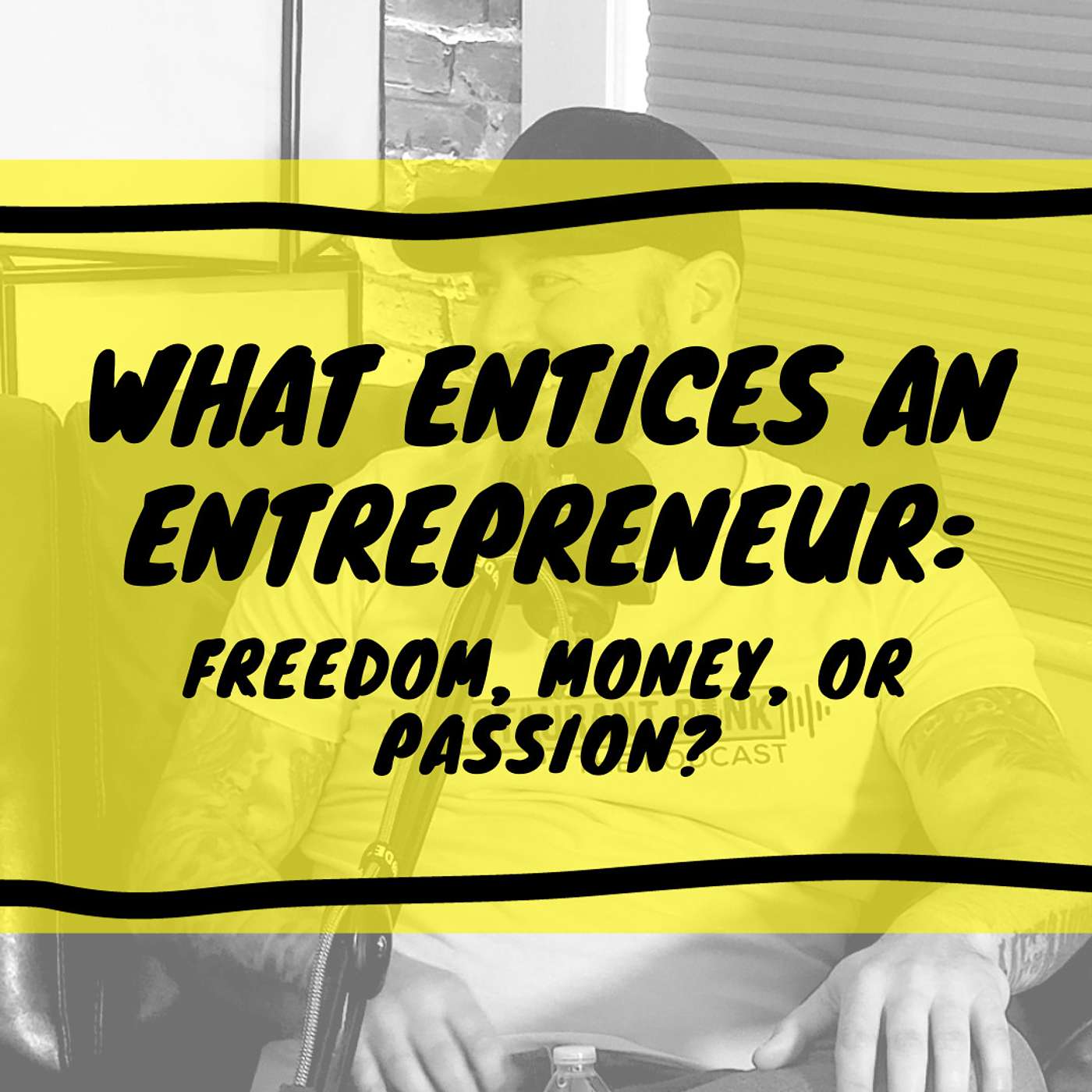 What Entices An Entrepreneur: Freedom, Money, or Passion?